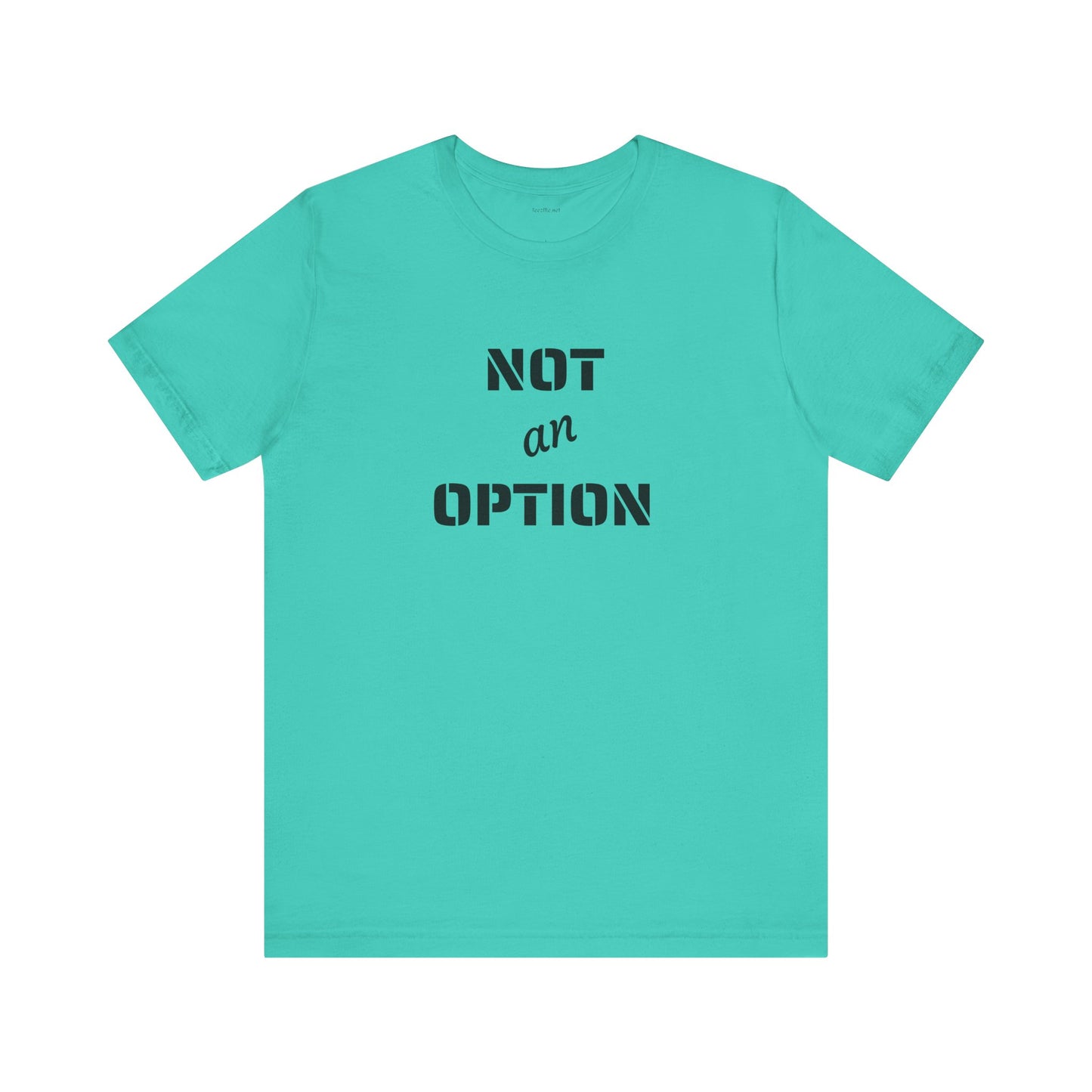 NOT an OPTION - Unisex Jersey Short Sleeve Tee
