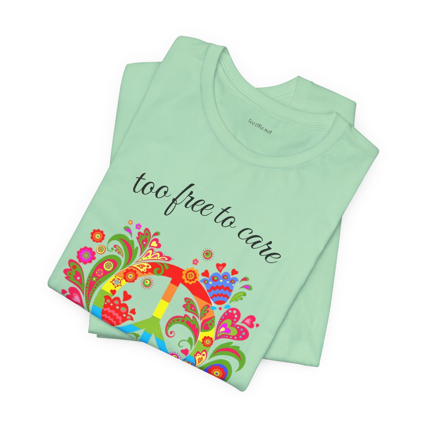 Too free to care - Unisex Jersey Short Sleeve Tee