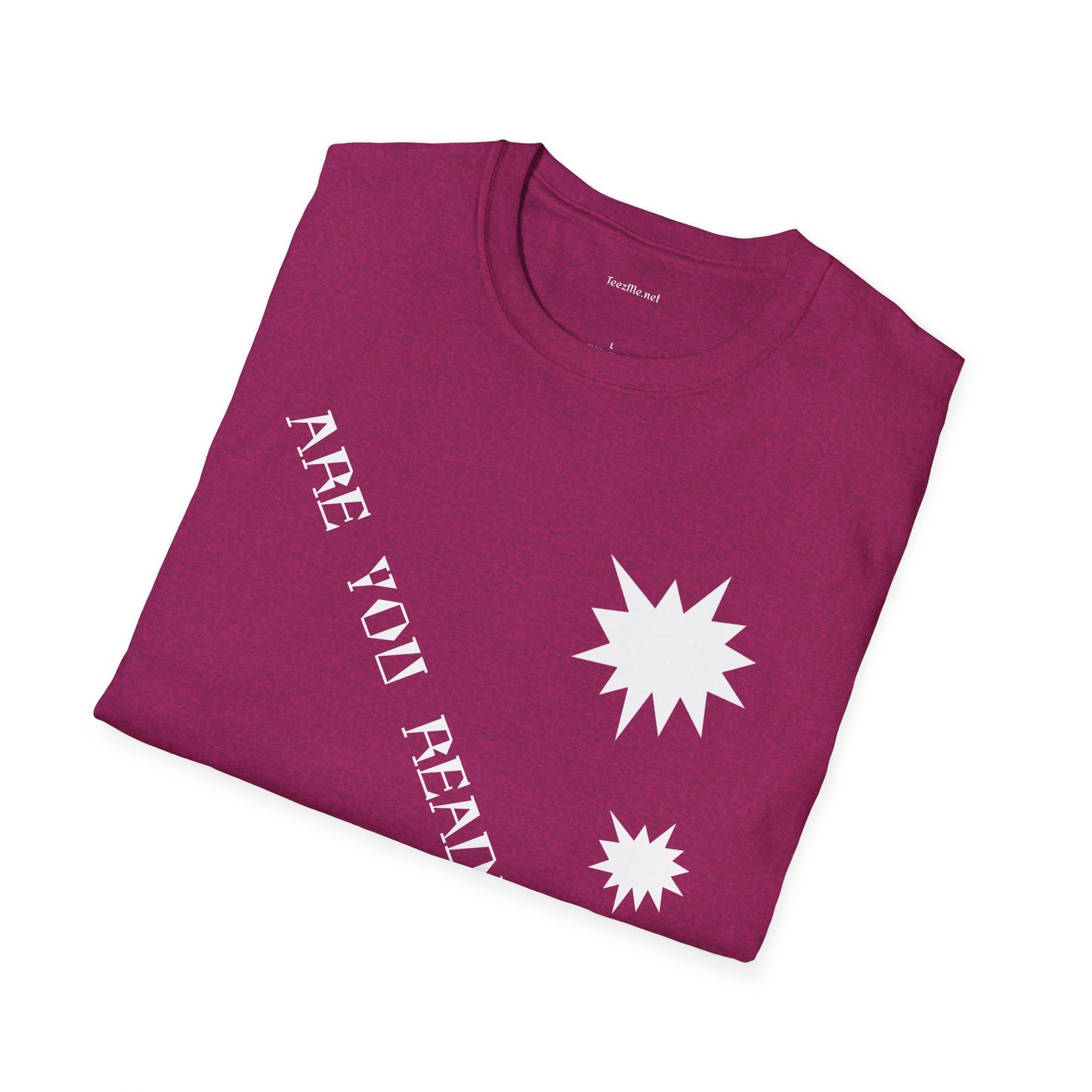 ARE YOU READY TO GO? - Unisex Softstyle T-Shirt 100% Cotton Graphic