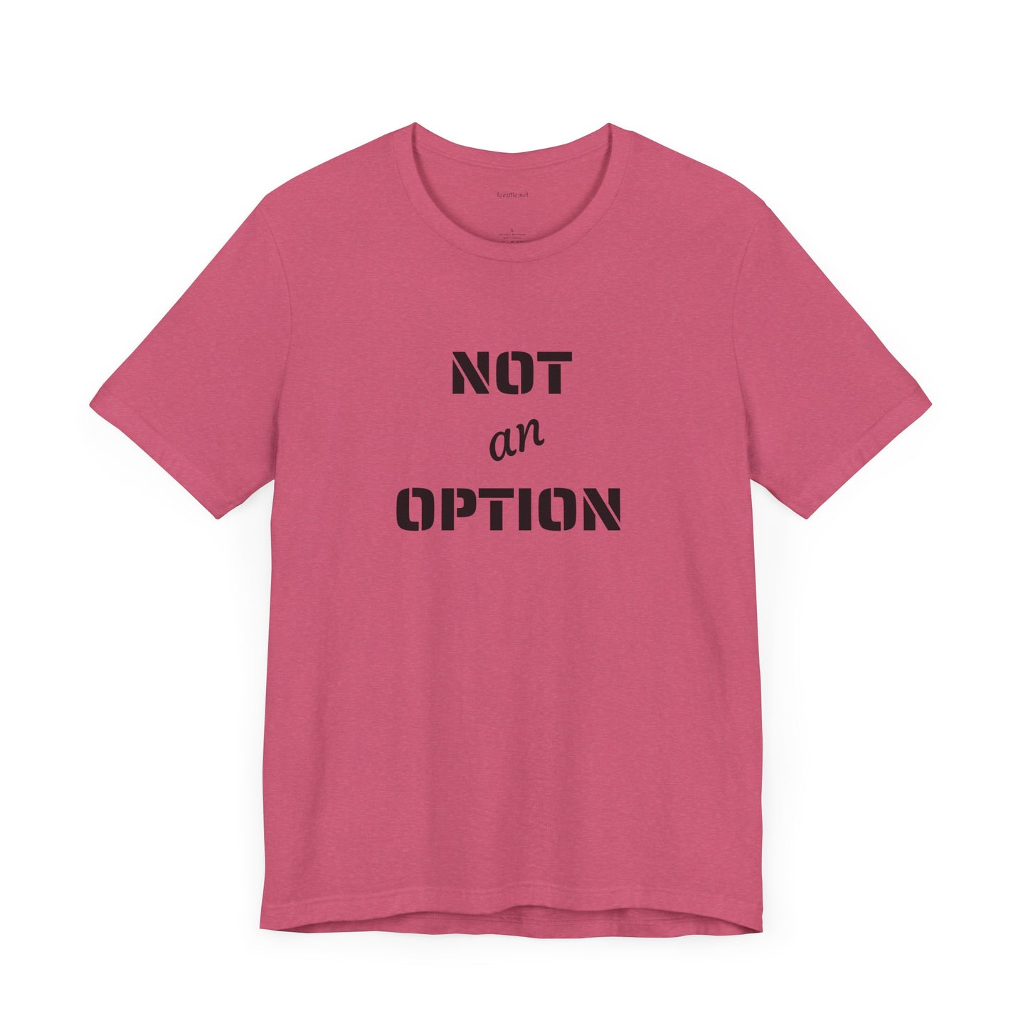 NOT an OPTION - Unisex Jersey Short Sleeve Tee