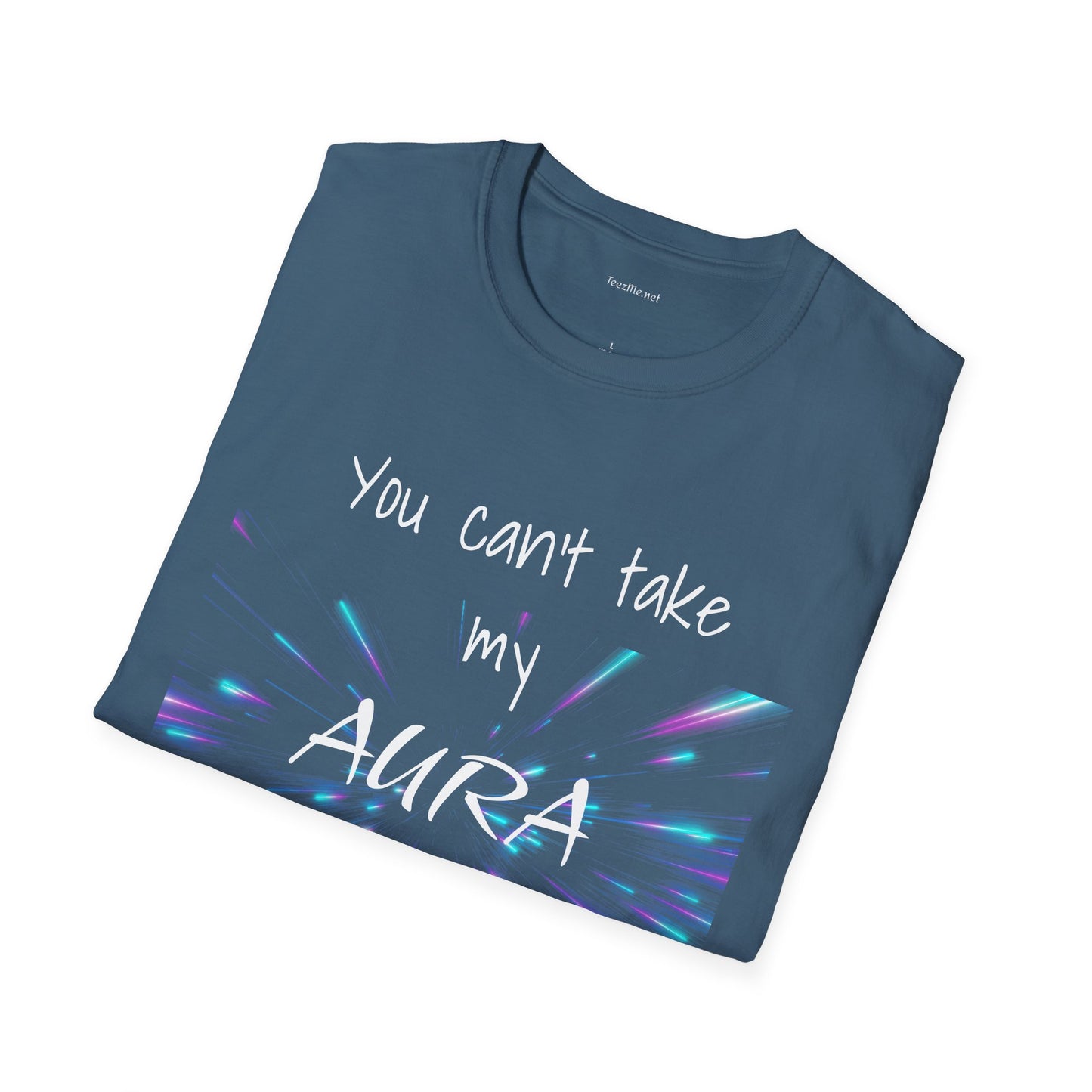 You can't take my AURA - Unisex Softstyle T-Shirt 100% Cotton Graphic