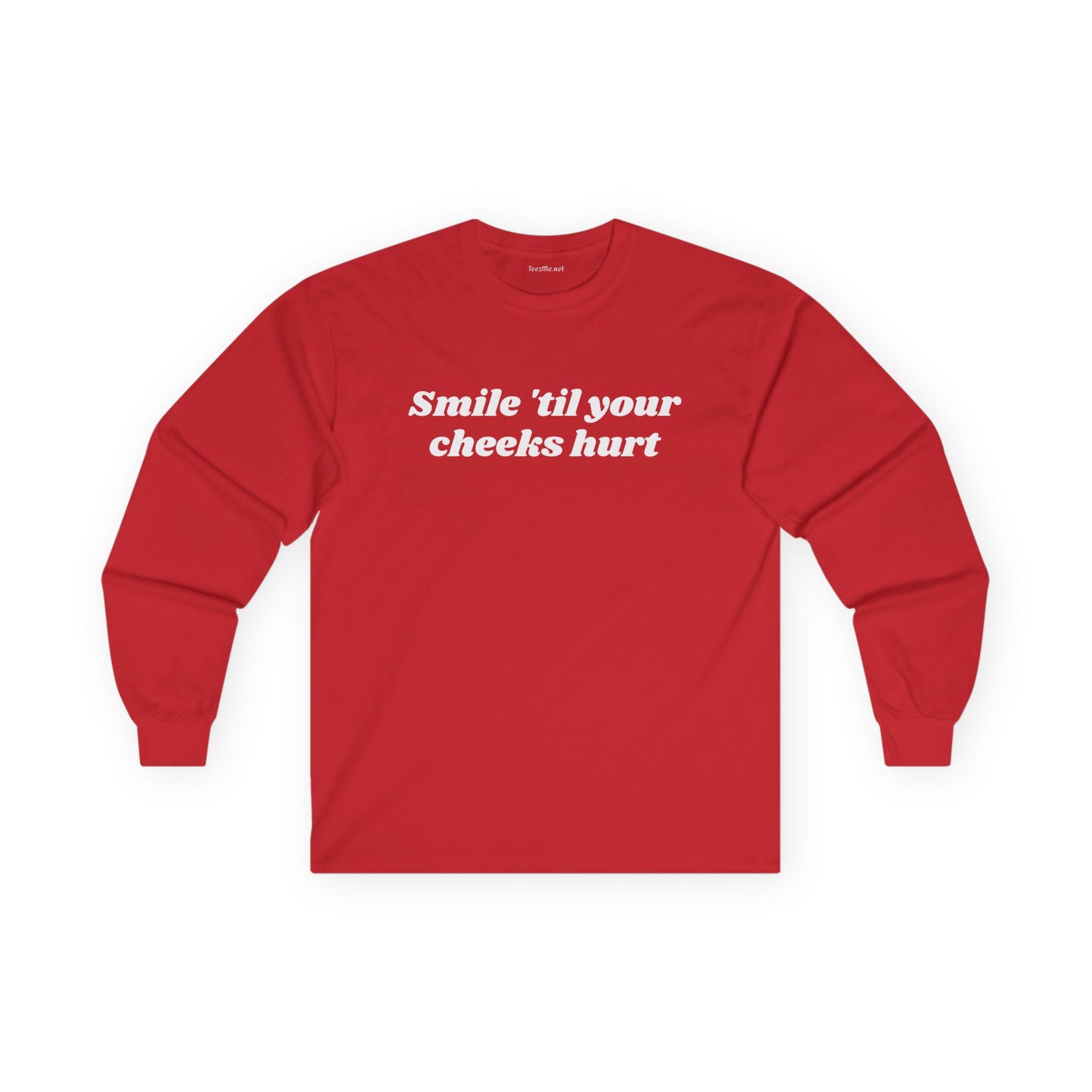 Smile 'til your cheeks hurt - Unisex Ultra Cotton Long Sleeve Tee