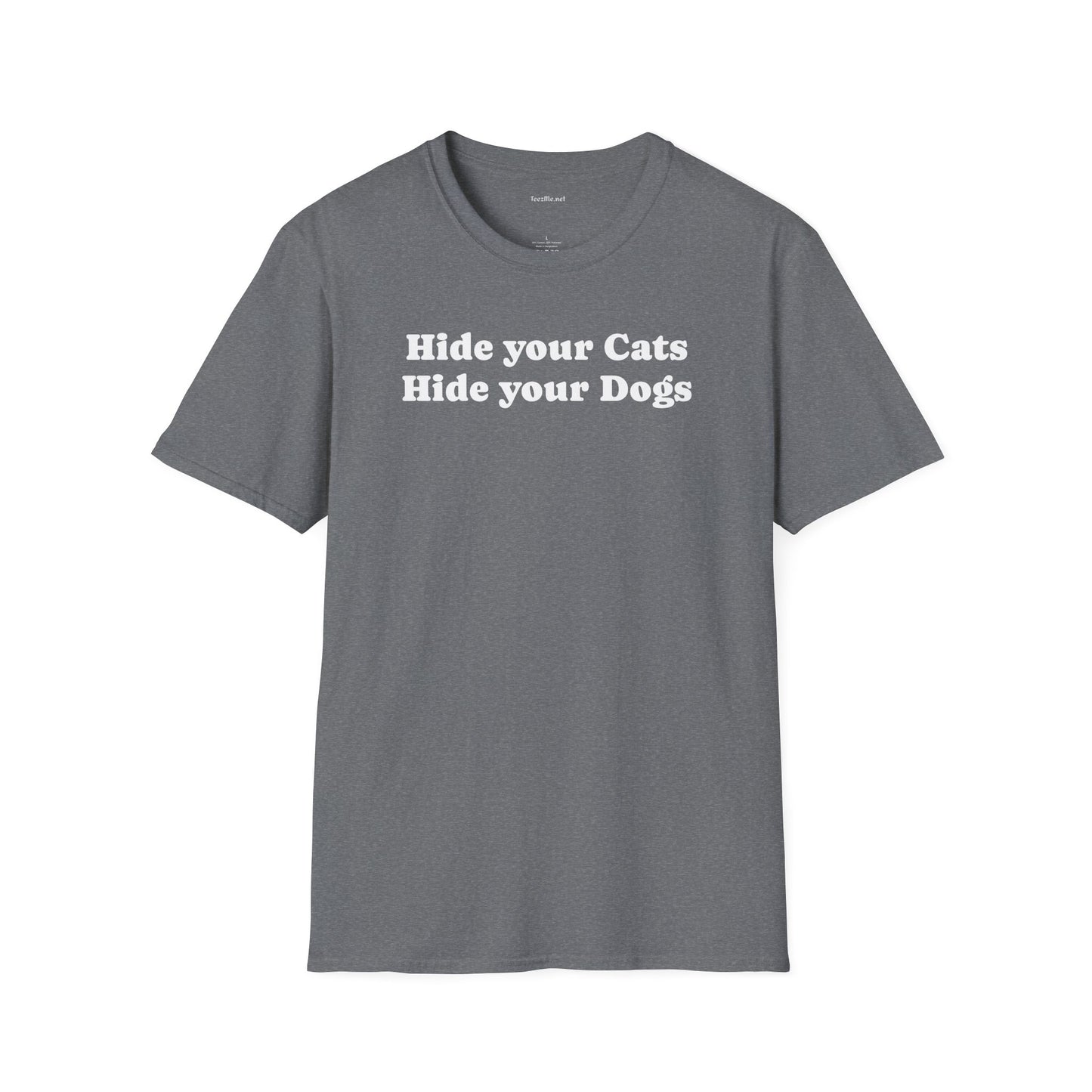 Hide your Cats & Dogs - Unisex Softstyle T-Shirt 100% Cotton Graphic