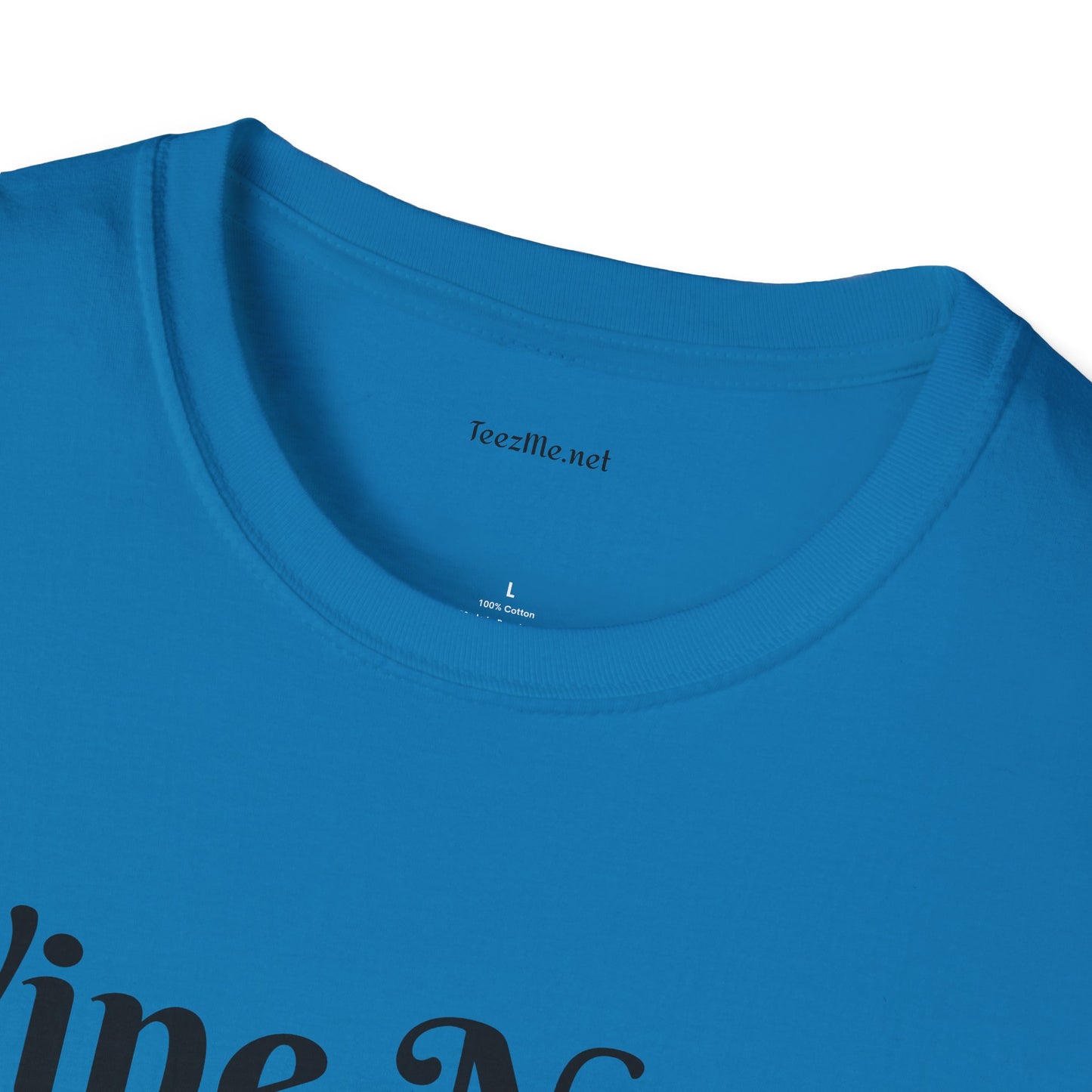 Wine Not ? - Unisex Softstyle T-Shirt 100% Cotton Graphic