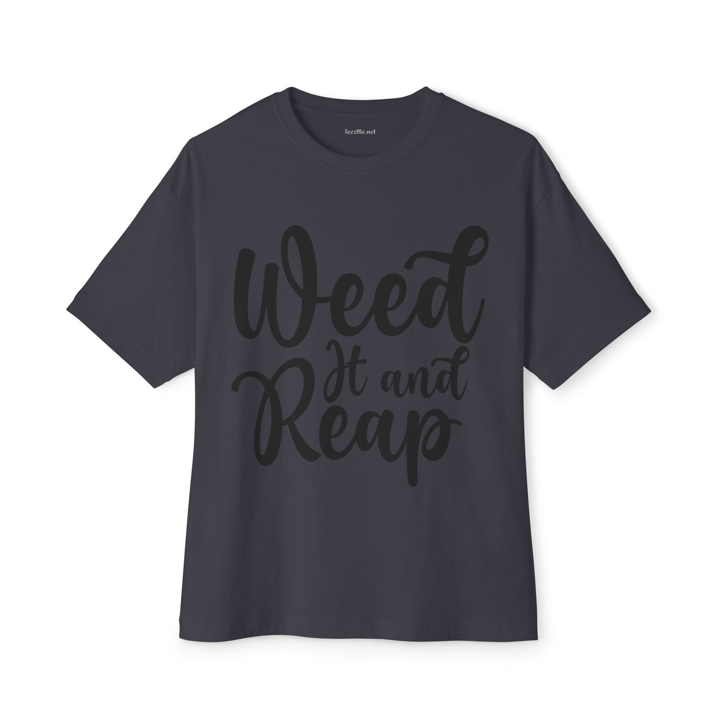 Weed it and Reap Unisex Oversized Boxy Tee