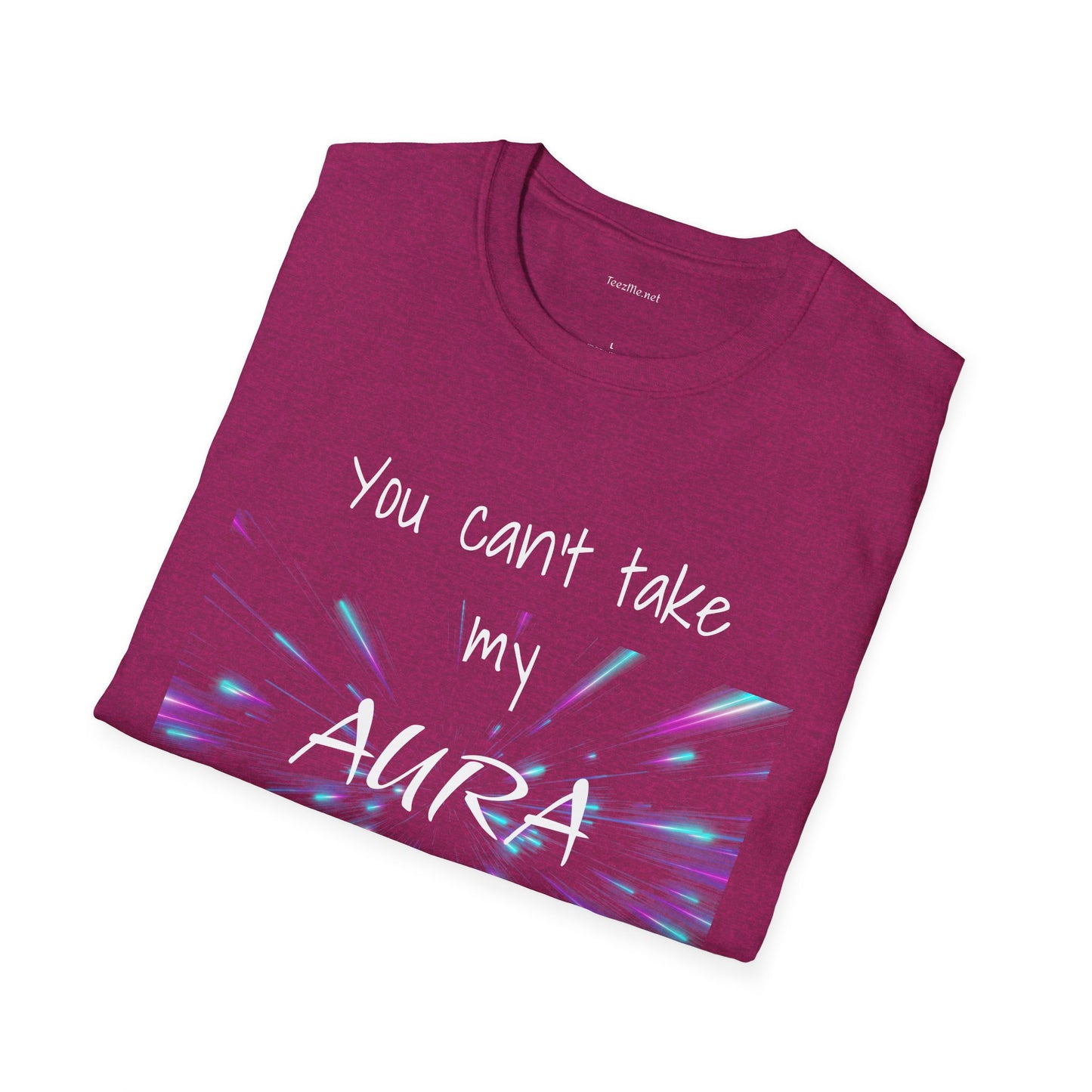 You can't take my AURA - Unisex Softstyle T-Shirt 100% Cotton Graphic