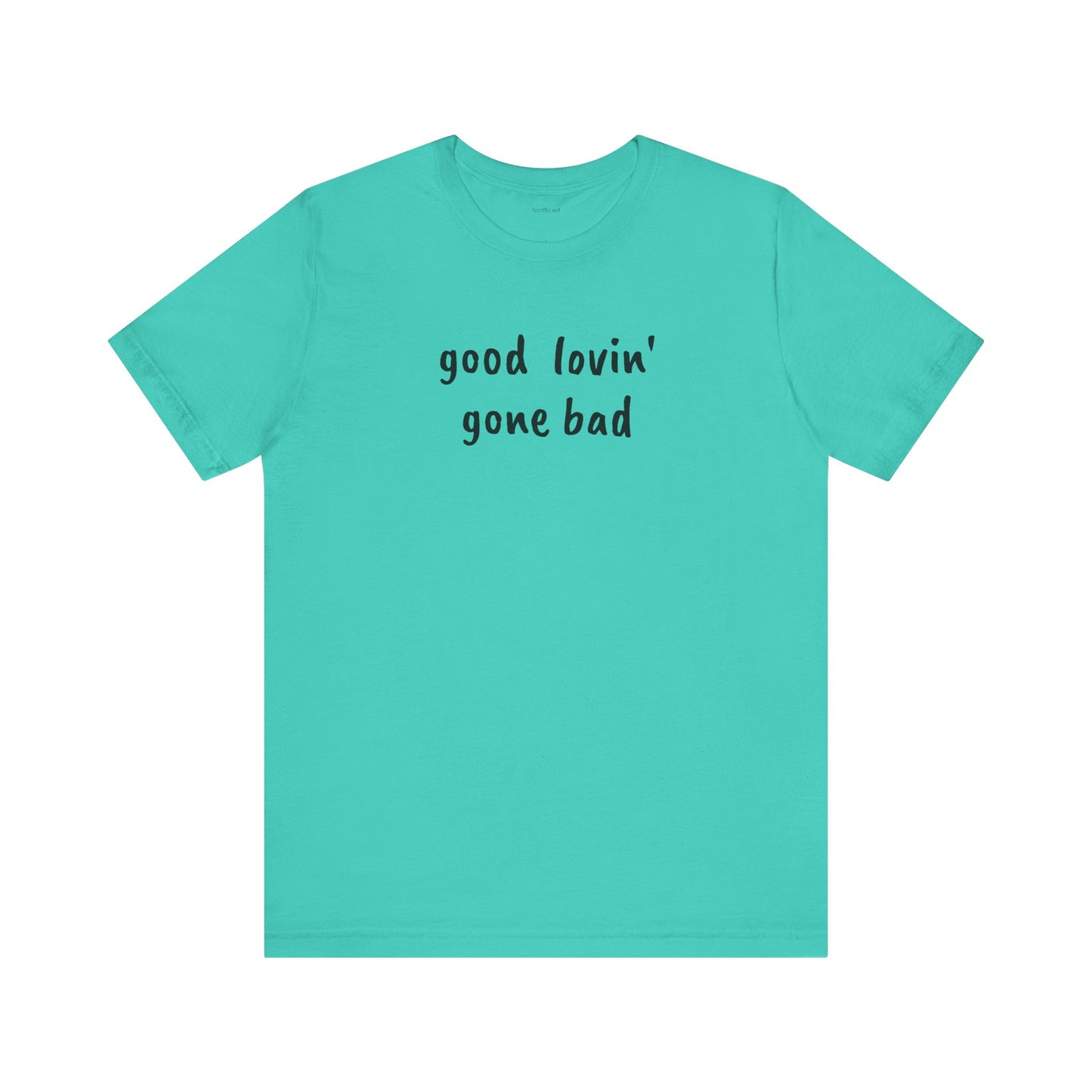 Good lovin' gone bad - Unisex Jersey Short Sleeve Tee