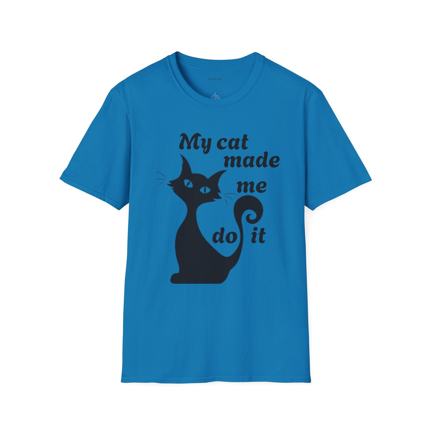 My cat made me do it - Unisex Softstyle T-Shirt 100% Cotton Graphic