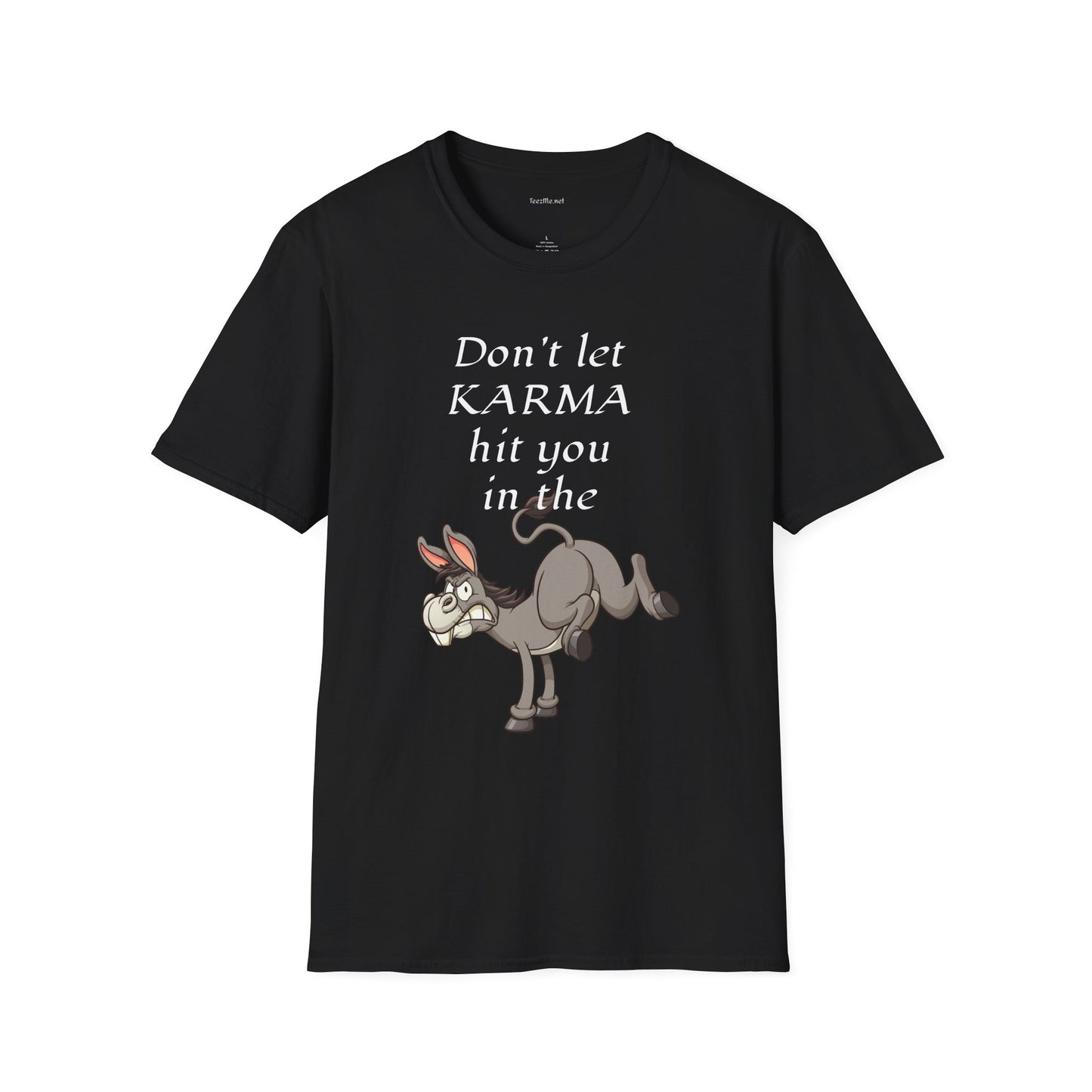 Don't let KARMA hit you in the *** - Unisex Softstyle T-Shirt 100% Cotton Graphic