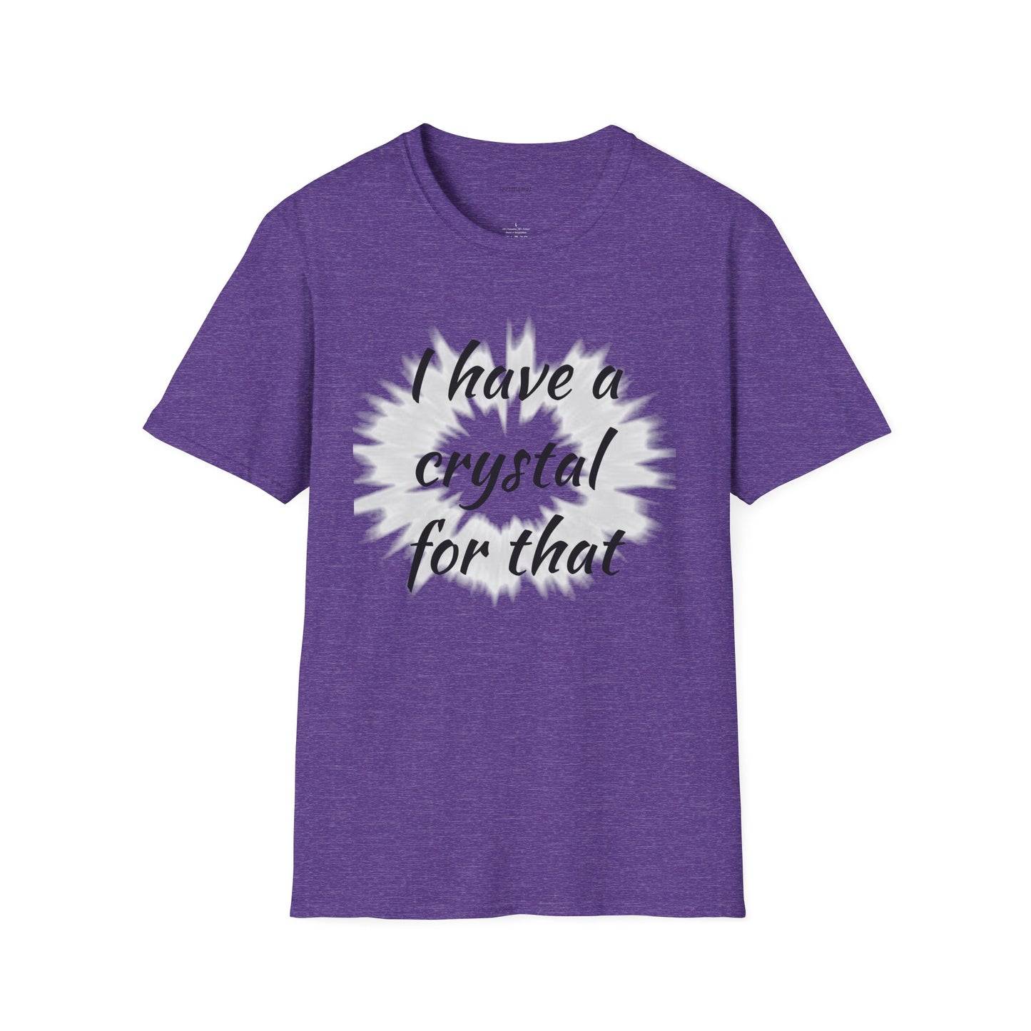 I have a crystal for that - Unisex Softstyle T-Shirt 100% Cotton Graphic