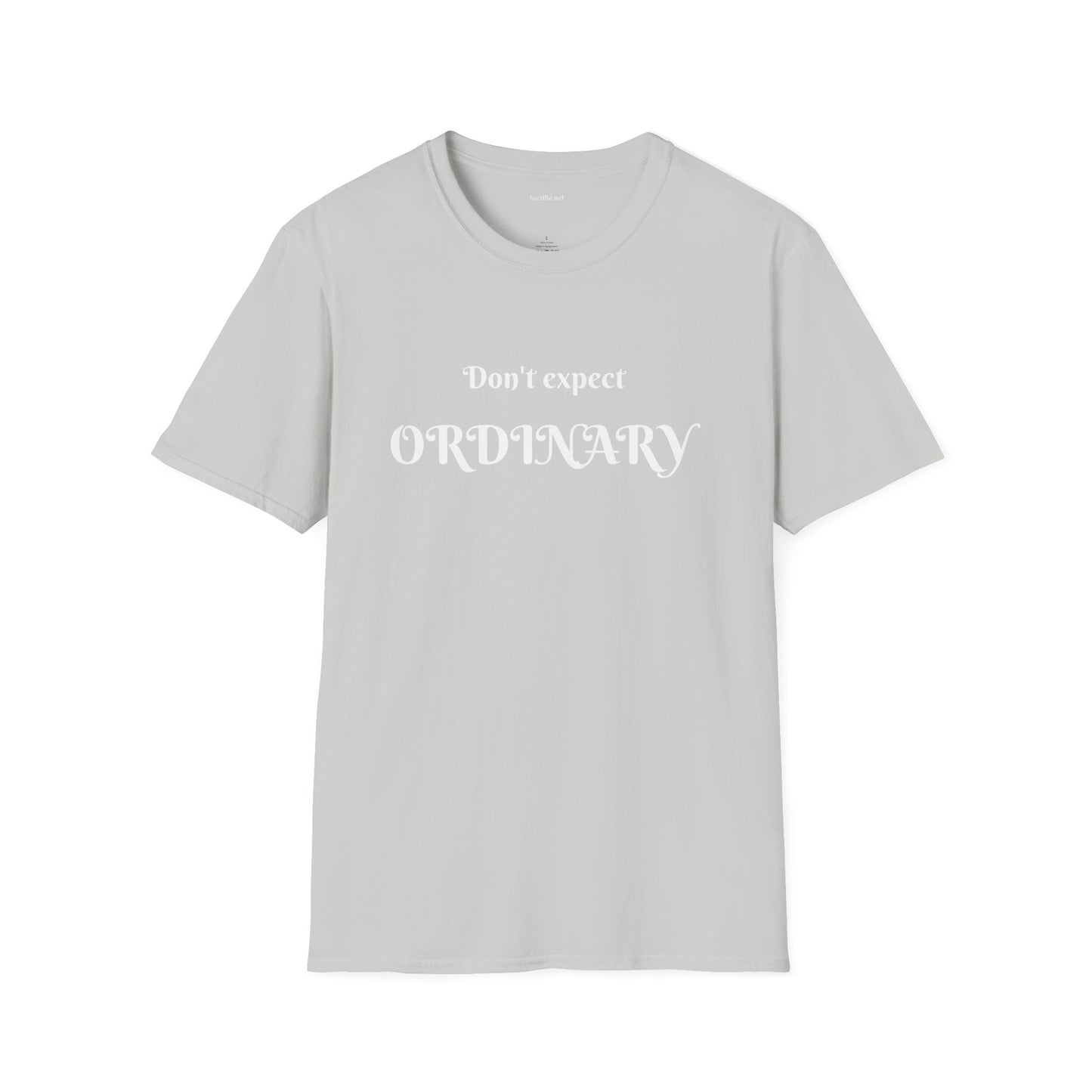 Don't expect Ordinary - Unisex Softstyle T-Shirt 100% Cotton Graphic