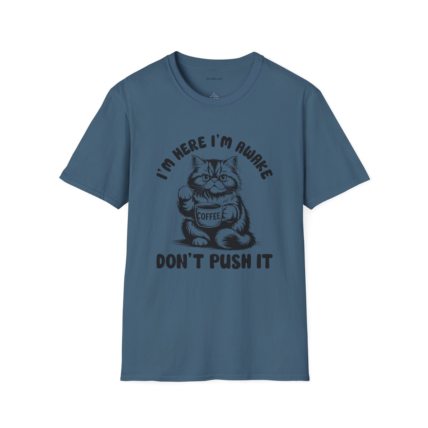 I'm Here I'm Awake- Unisex Softstyle T-Shirt 100% Cotton Graphic
