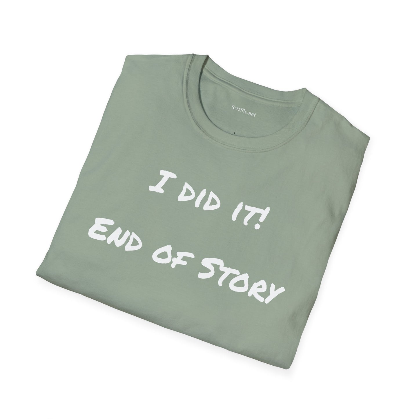 I did it - Unisex Softstyle T-Shirt 100% Cotton Graphic