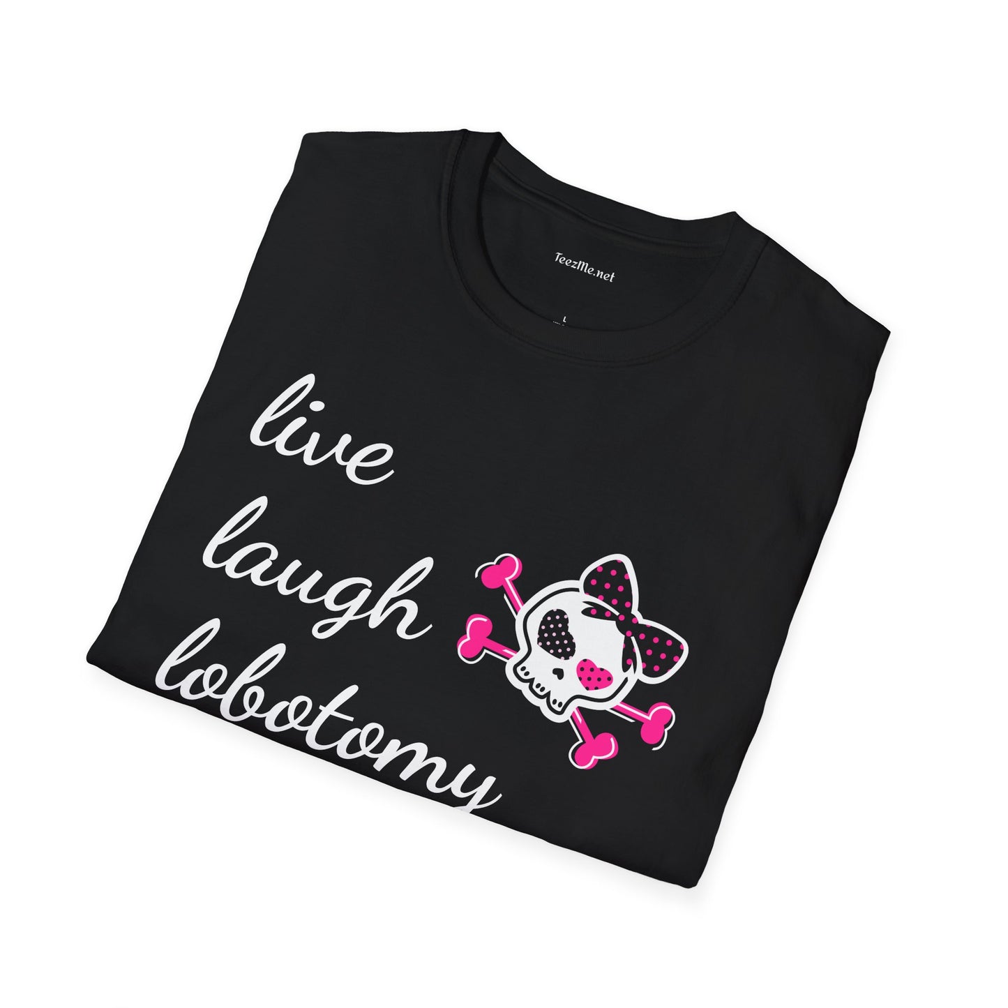 Live Laugh Lobotomy2 Unisex Softstyle T-Shirt 100% Cotton Graphic