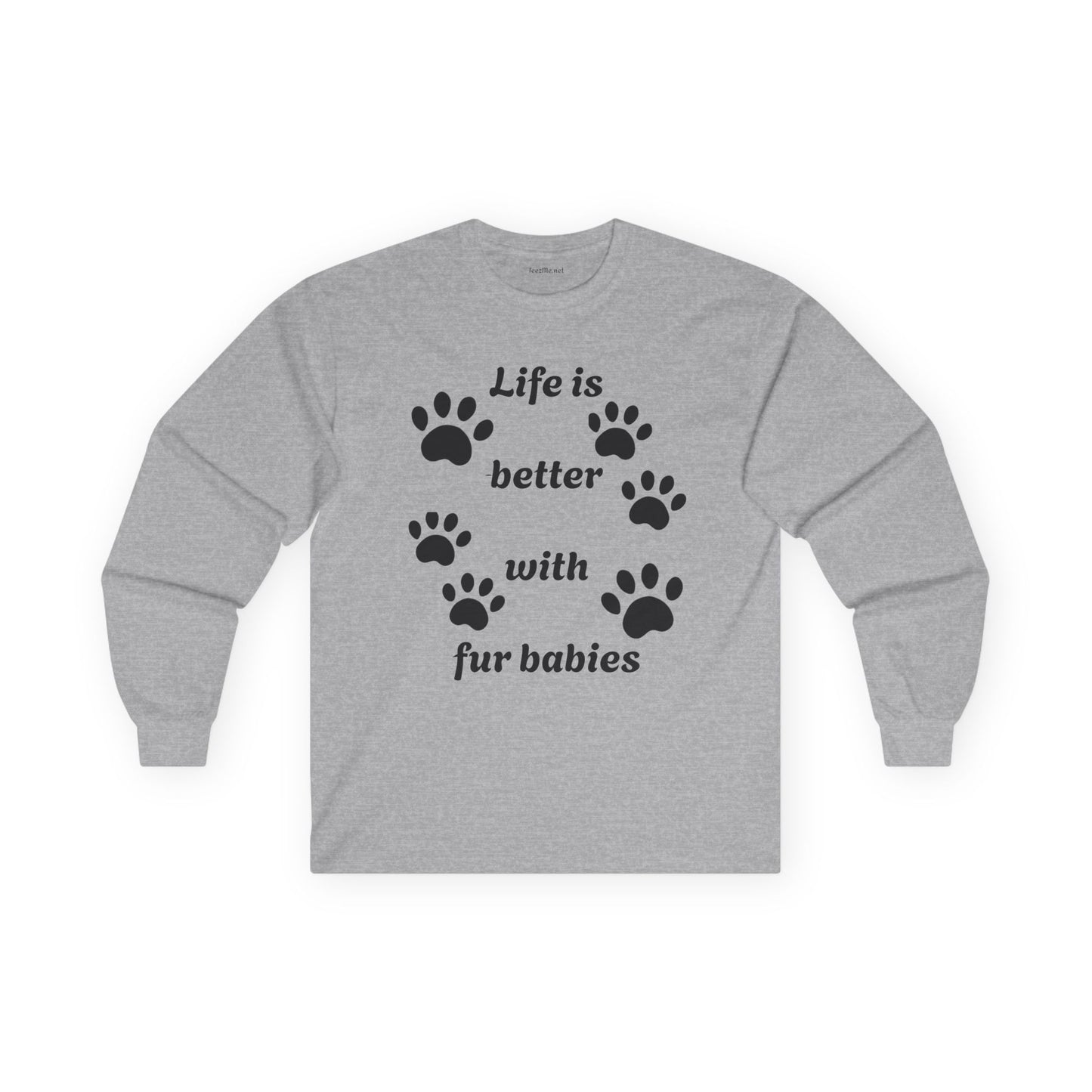 Life is better with fur babies - Unisex Ultra Cotton Long Sleeve Tee
