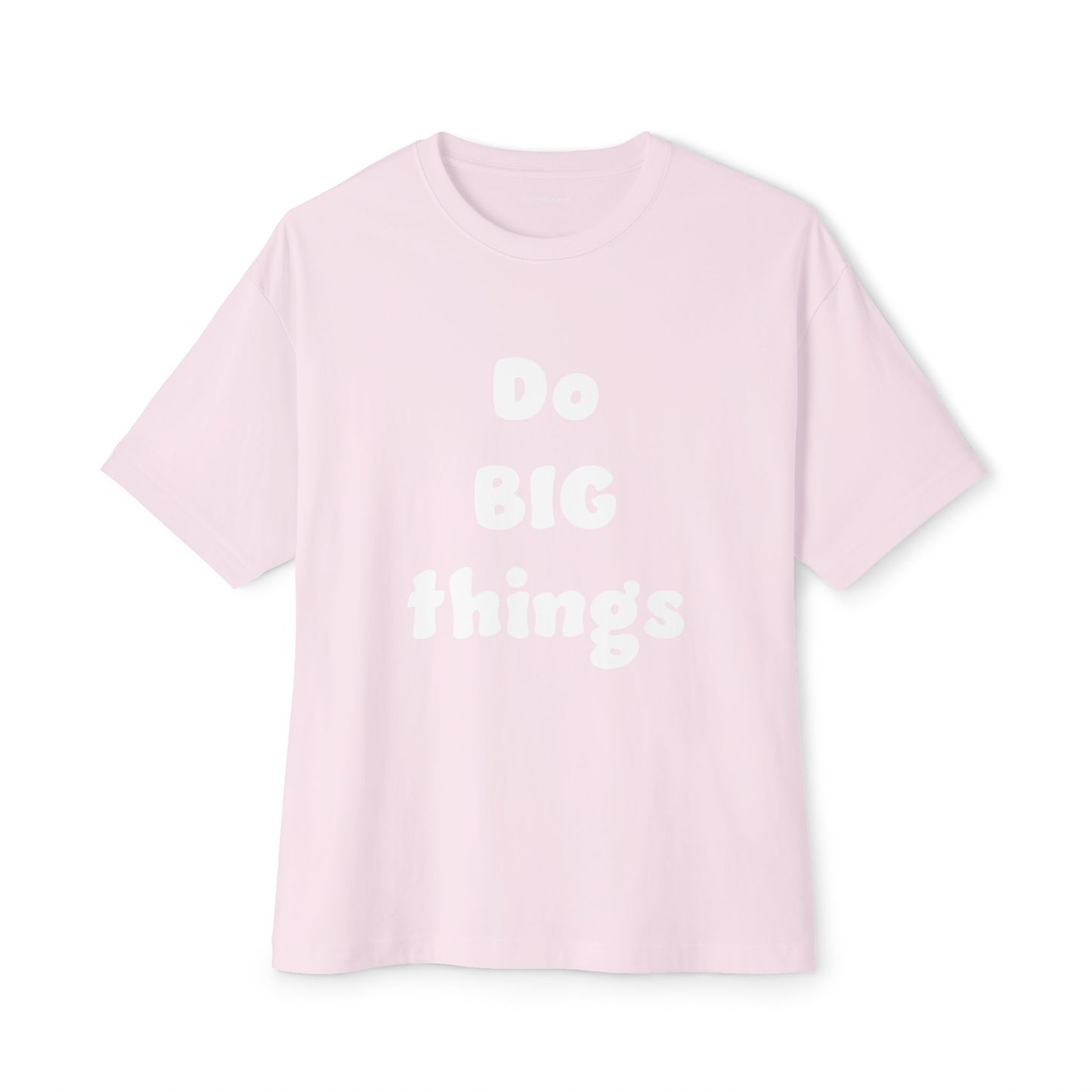 Do BIG Things - Unisex Oversized Boxy Tee