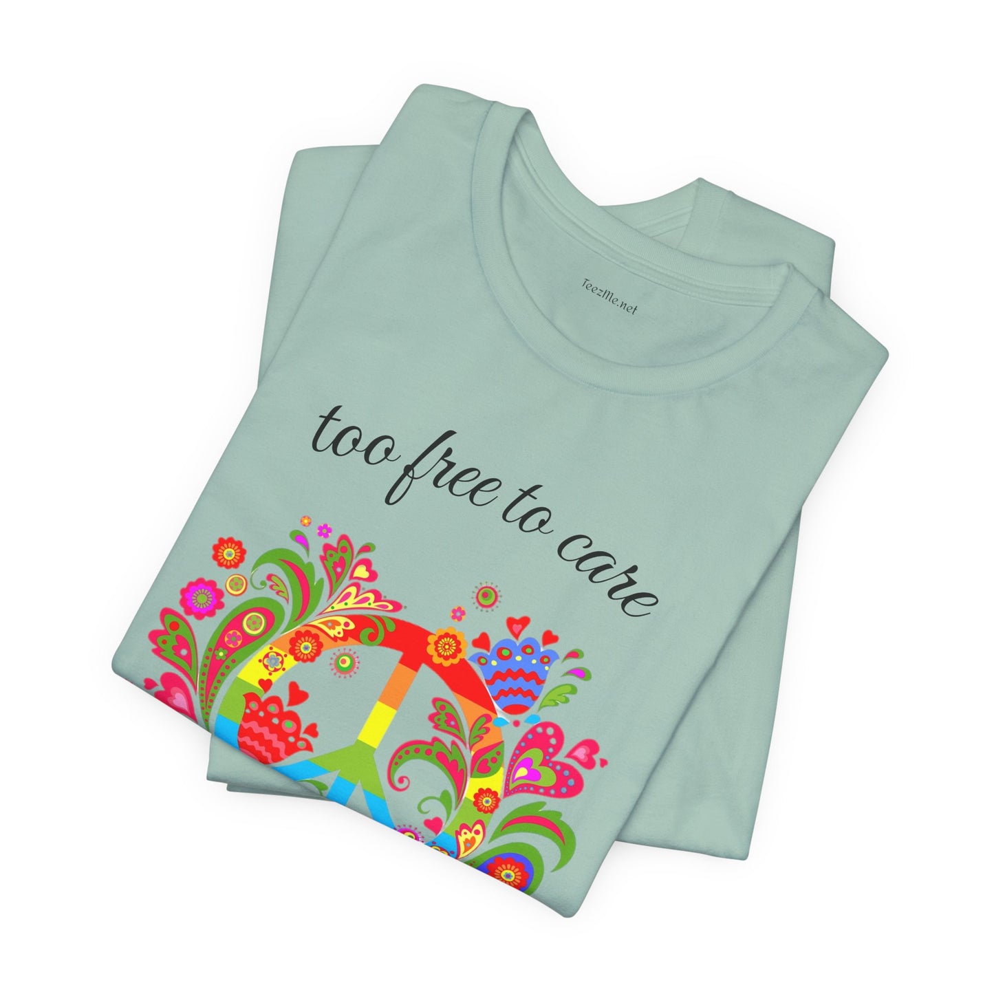 Too free to care - Unisex Jersey Short Sleeve Tee