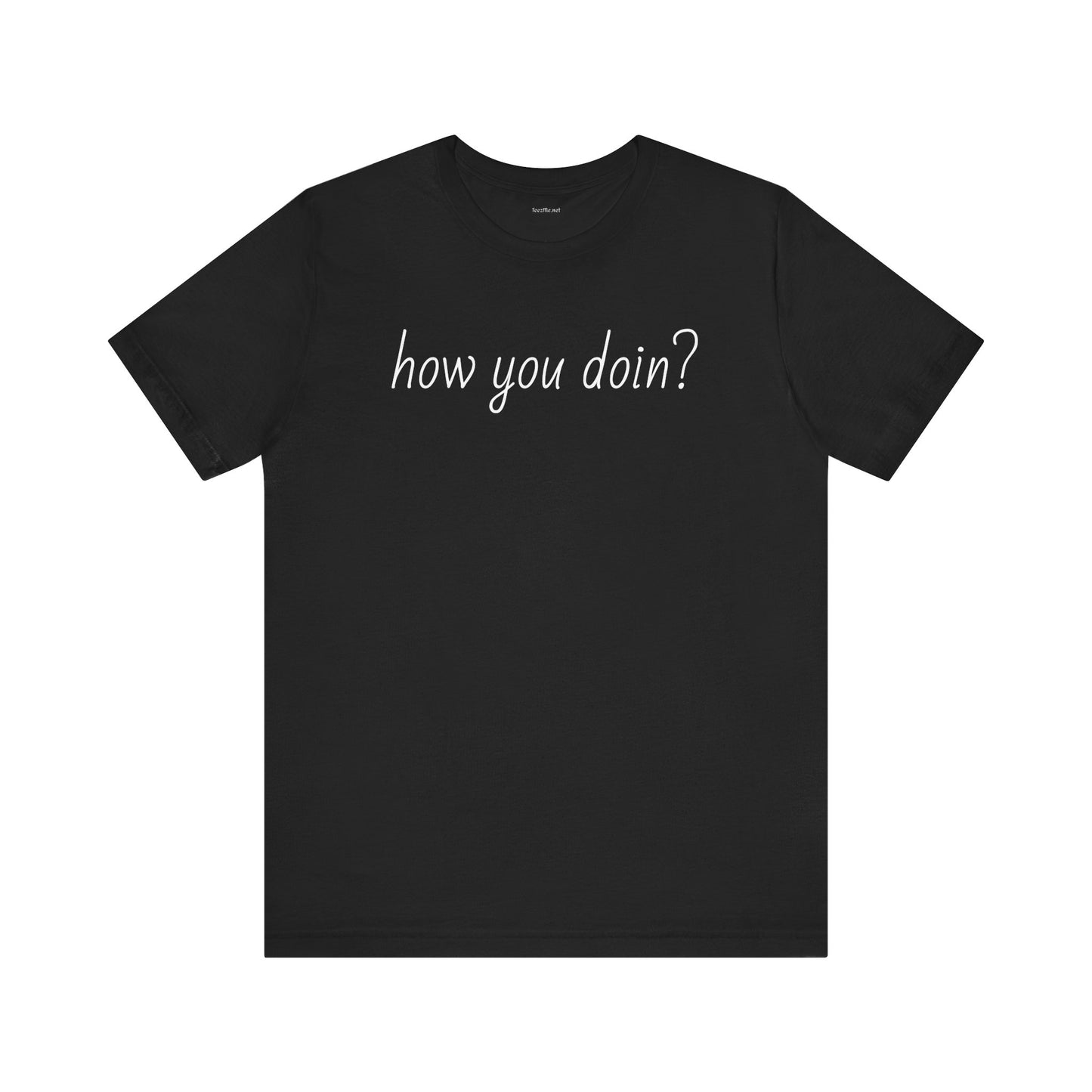 How you doin? - Unisex Jersey Short Sleeve Tee