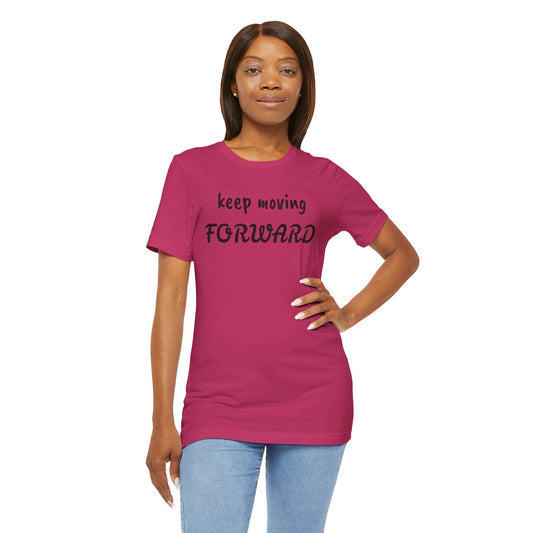 Keep Moving FORWARD - Unisex Jersey Short Sleeve Tee