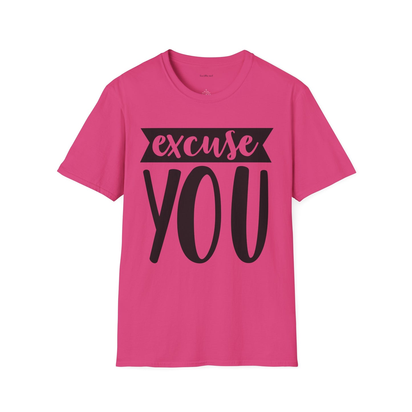 Excuse You - Unisex Softstyle T-Shirt I00% Cotton Graphic