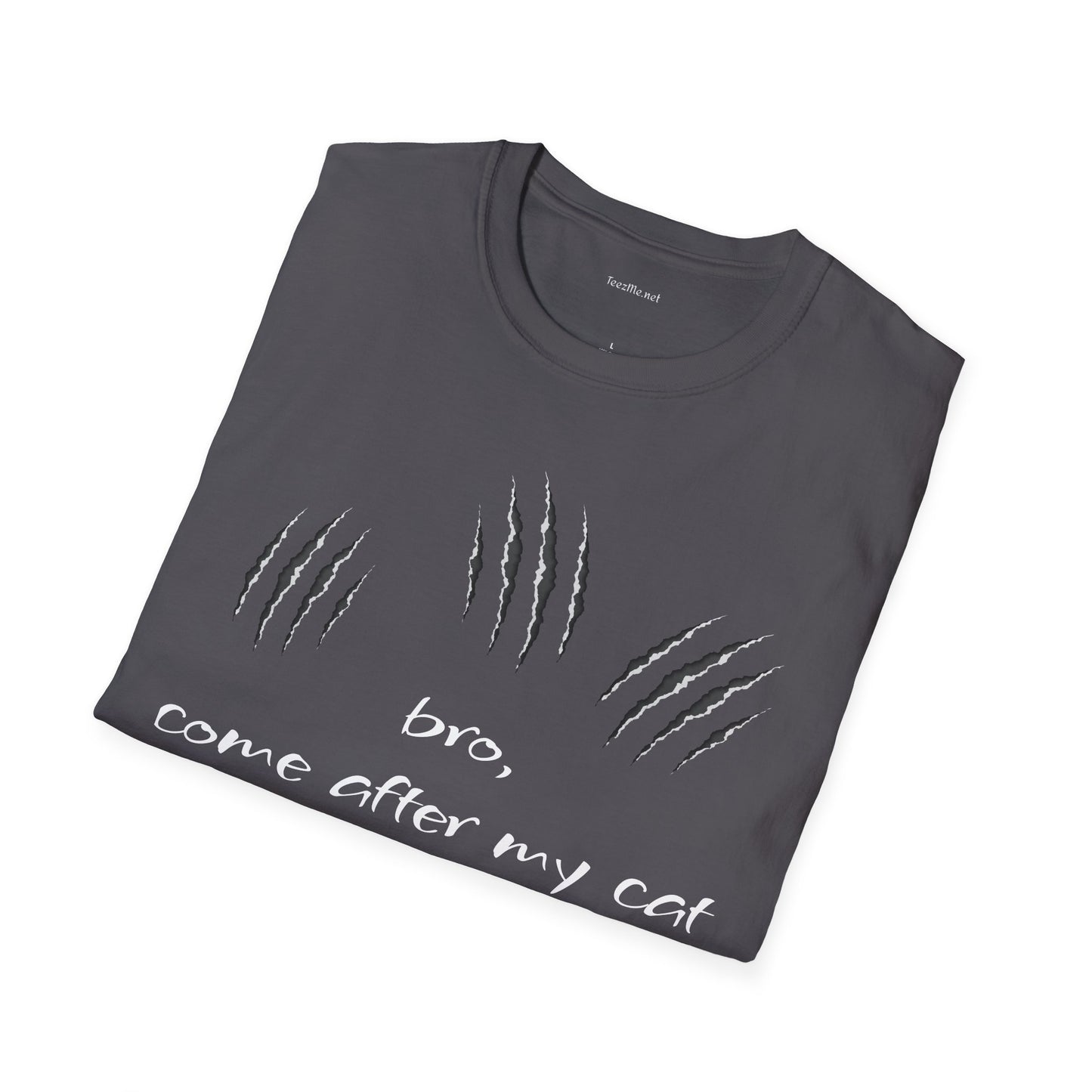 bro, come after my cat - Unisex Softstyle T-Shirt 100% Cotton Graphic