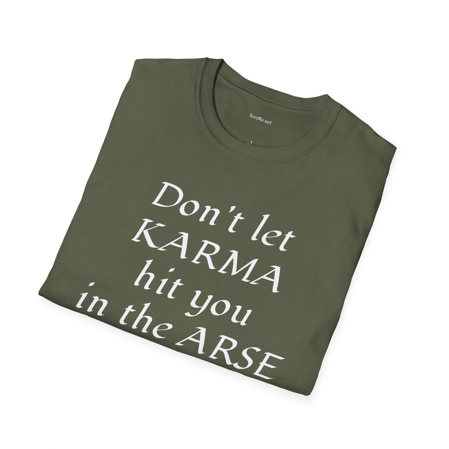 Don't let KARMA hit you in the ARSE - Unisex Softstyle T-Shirt 100% Cotton Graphic