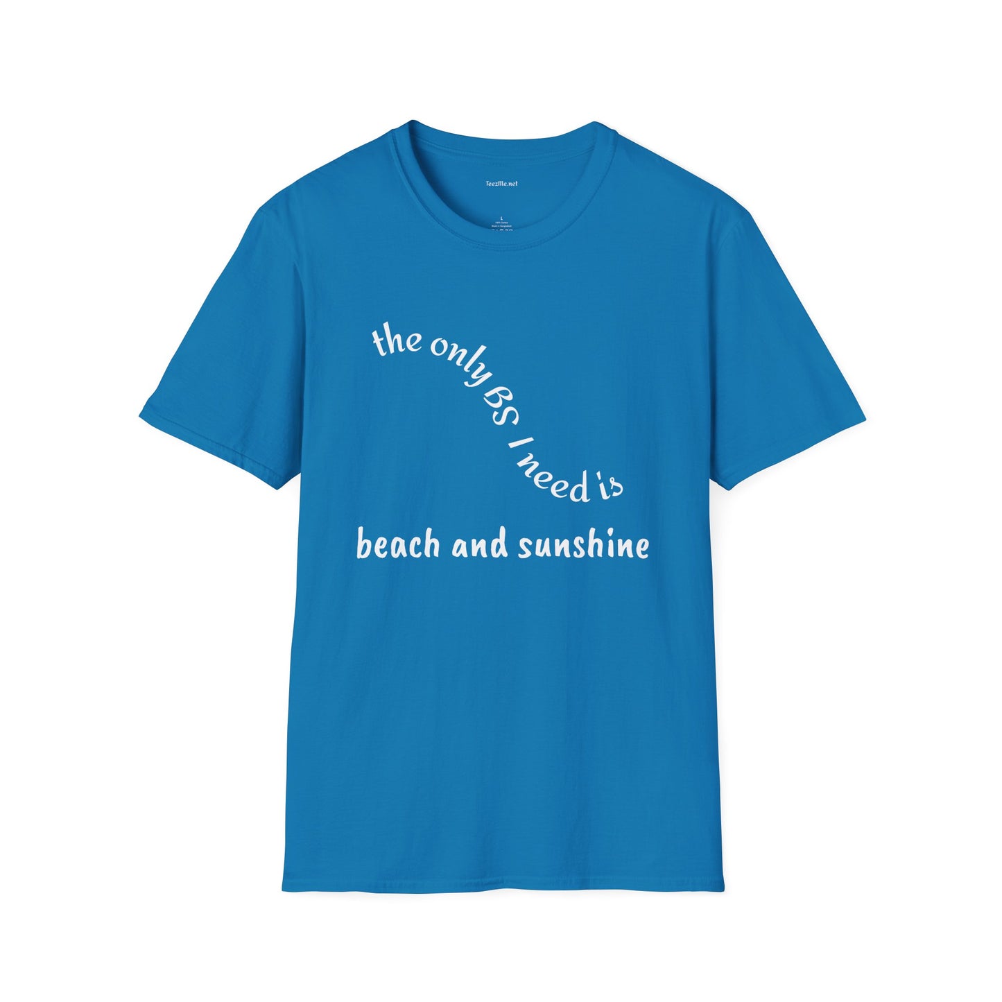 The only BS I need is Beach and Sunshine - Unisex Softstle T-Shirt 100% Cotton Graphic
