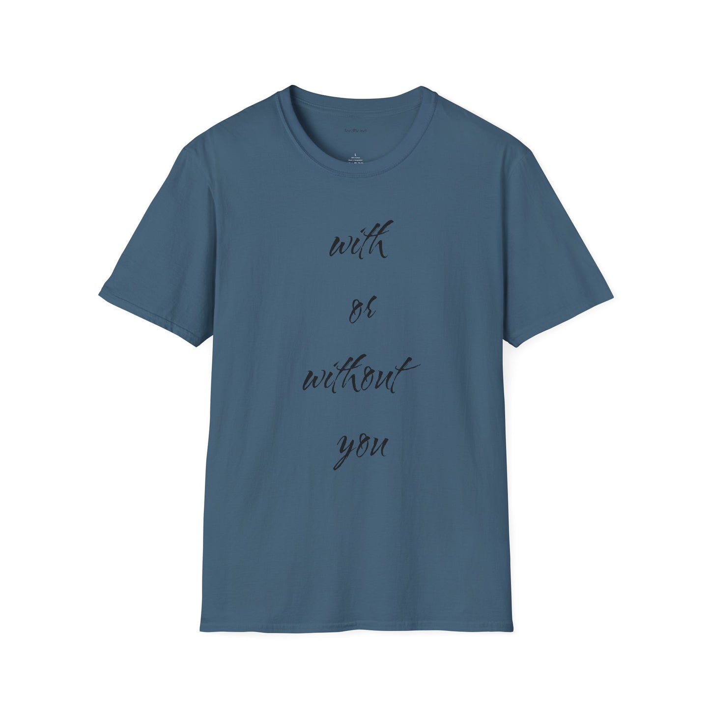 With or without you - Unisex Softstyle T-Shirt 100% Cotton Graphic