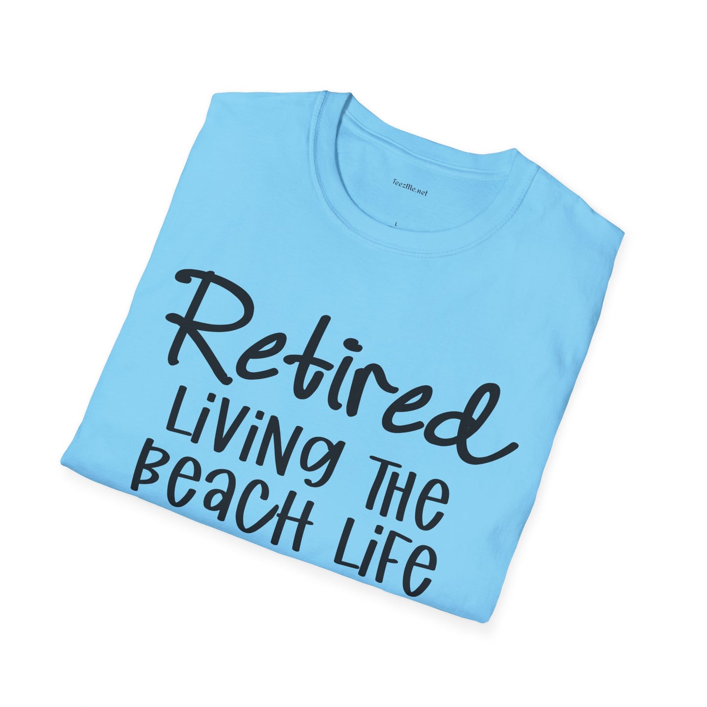 Retired Living the Beach Life - Unisex Softstyle T-Shirt 100% Cotton Graphic