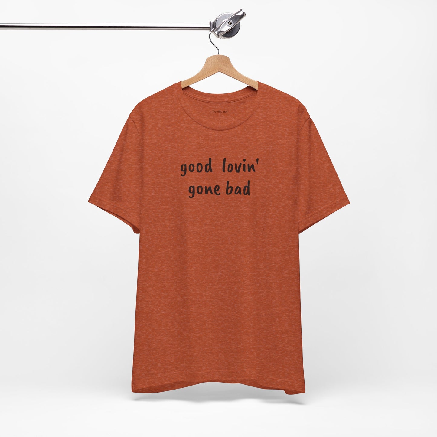 Good lovin' gone bad - Unisex Jersey Short Sleeve Tee