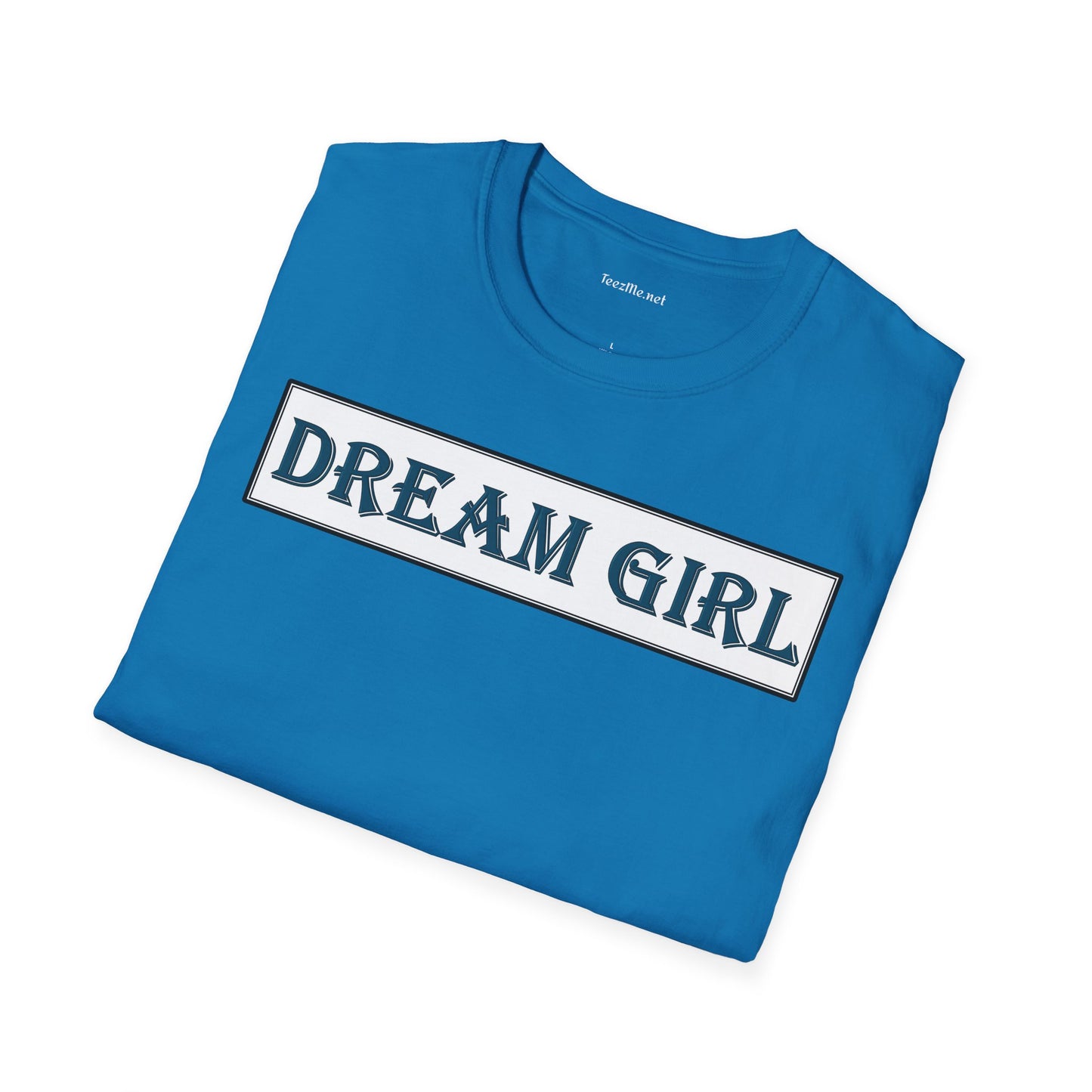 Dream Girl - Unisex Softstyle T-Shirt 100% Cotton Graphic