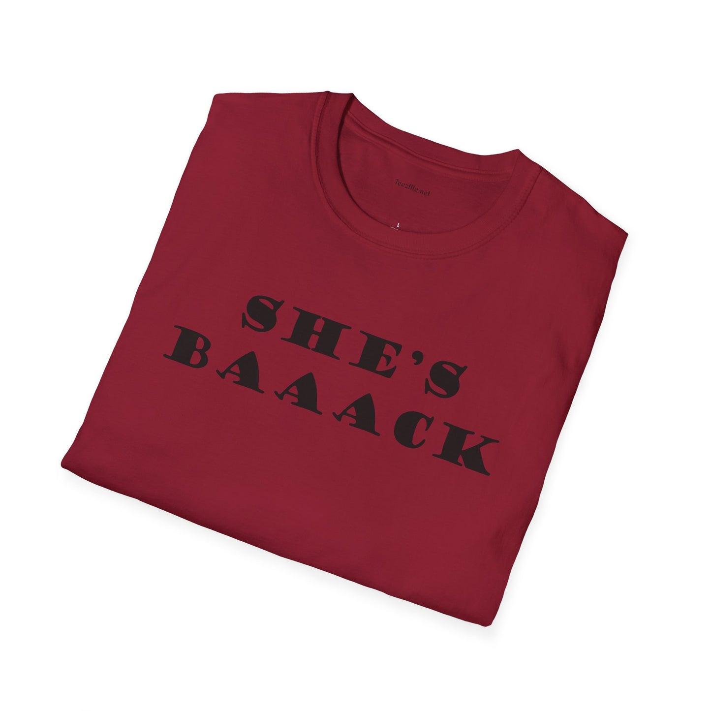 She's Baaack - Unisex Softstyle T-Shirt 100% Cotton Graphic