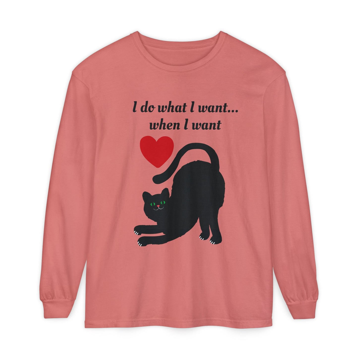 I do what I want - Unisex Garment-dyed Long Sleeve T-Shirt