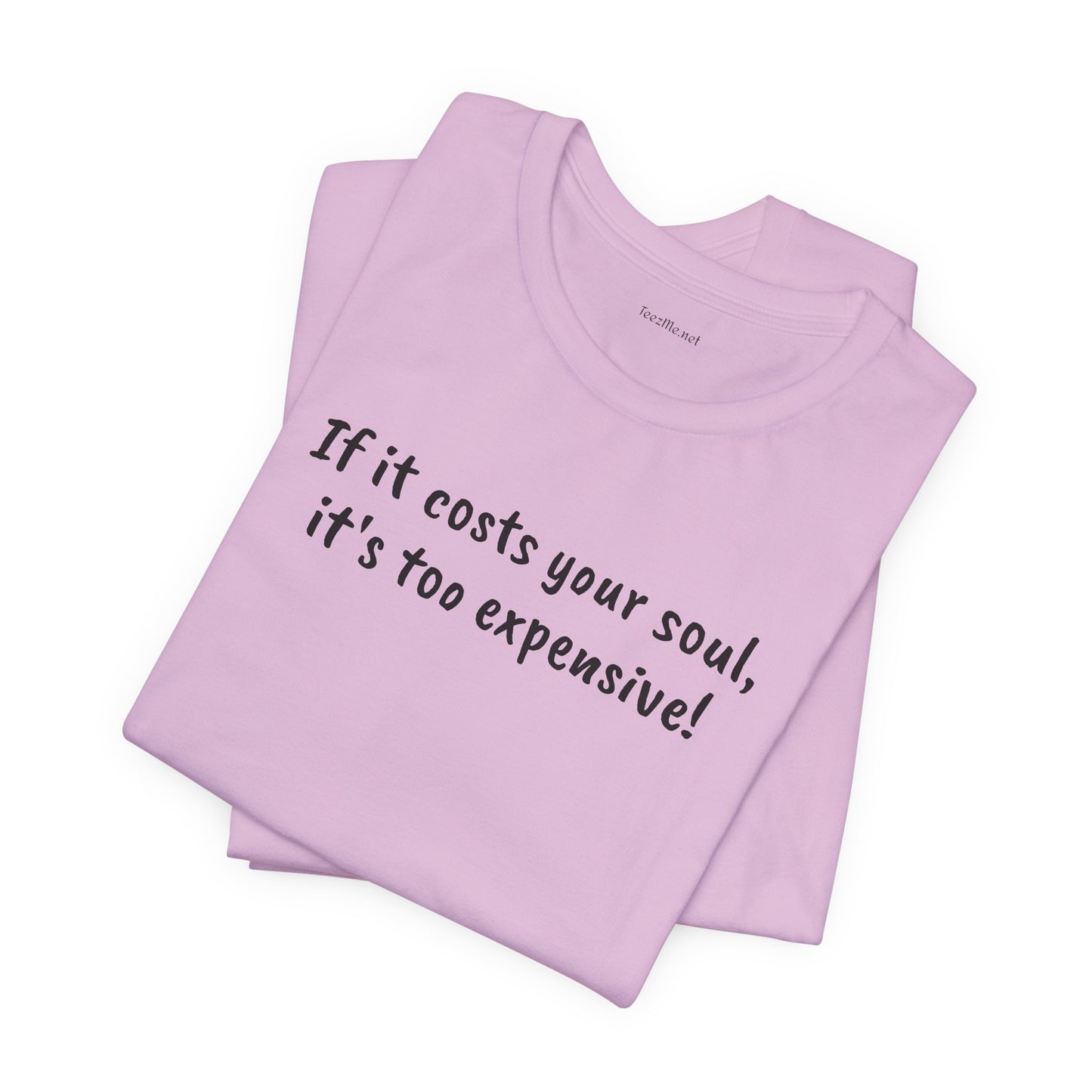 If it costs your soul, it's too expensive - Unisex Jersey Short Sleeve Tee