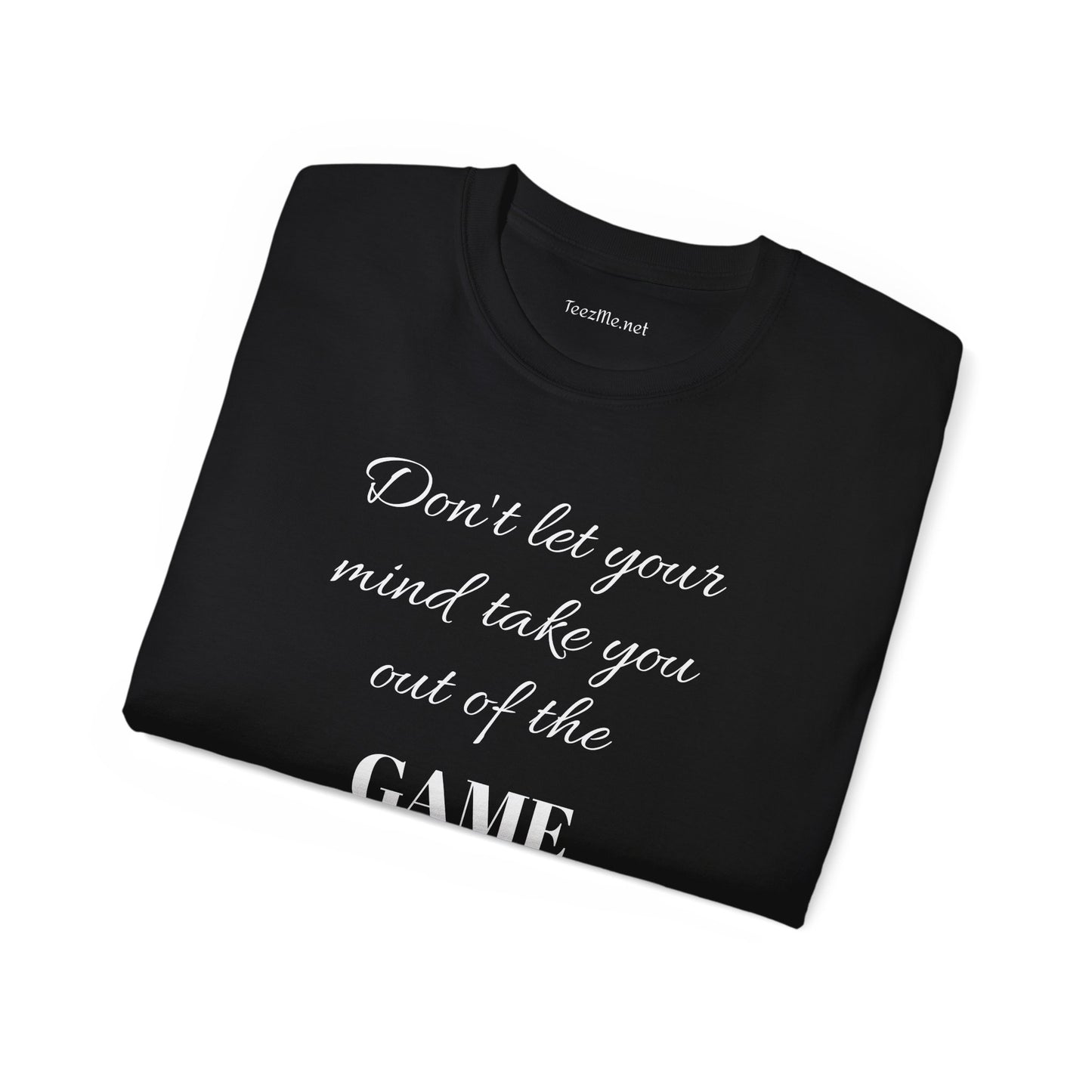 Don't let your mind take you out of the GAME - Unisex Ultra Cotton Tee 100% Cotton Graphic