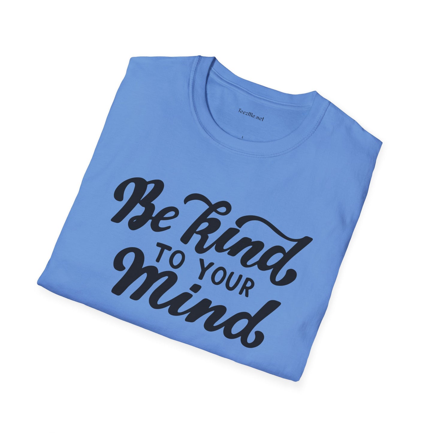 Be kind to your Mind Unisex Softstyle T-Shirt 100% Cotton Graphic