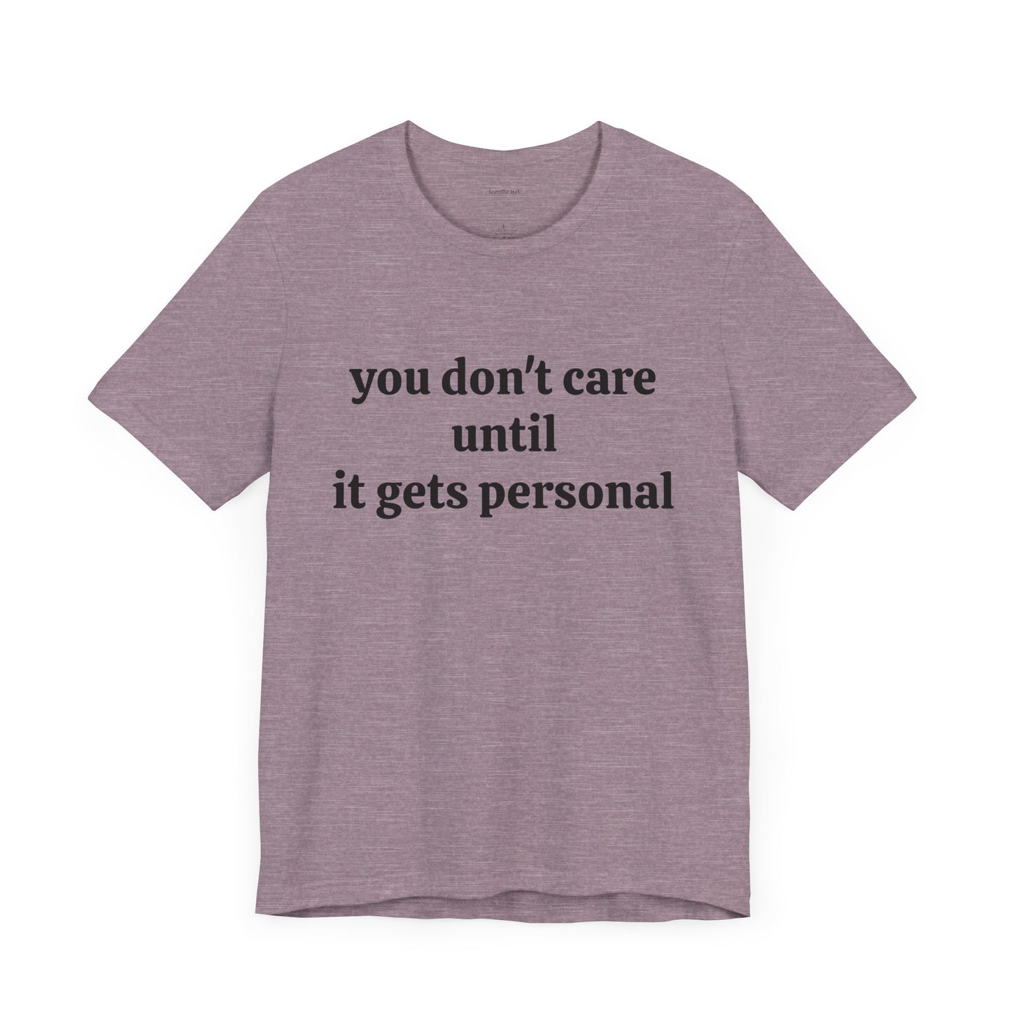 You don't care until it gets personal - Unisex Jersey Short Sleeve Tee