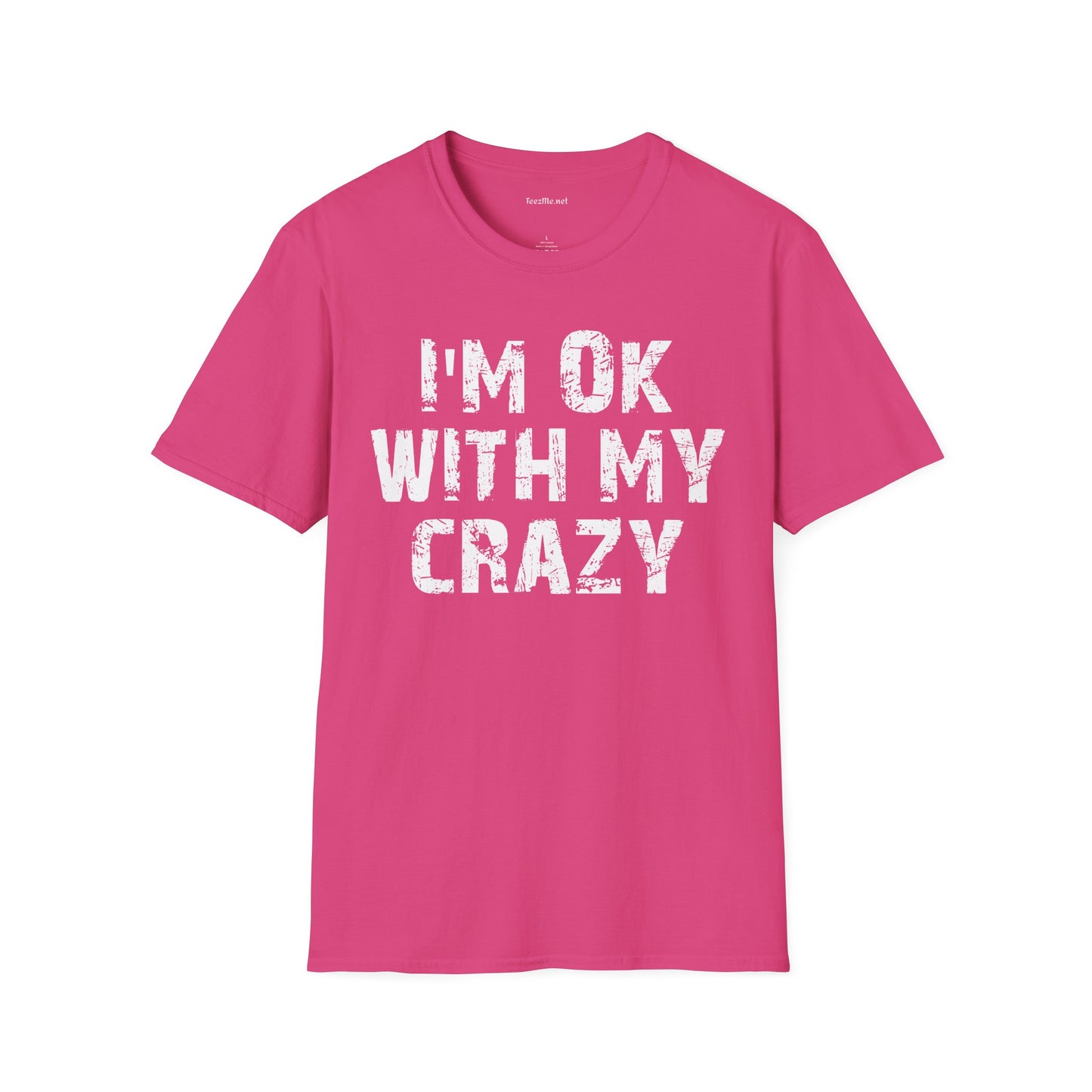 I'm OK with my Crazy Unisex Softstyle T-Shirt 100% Cotton Graphic
