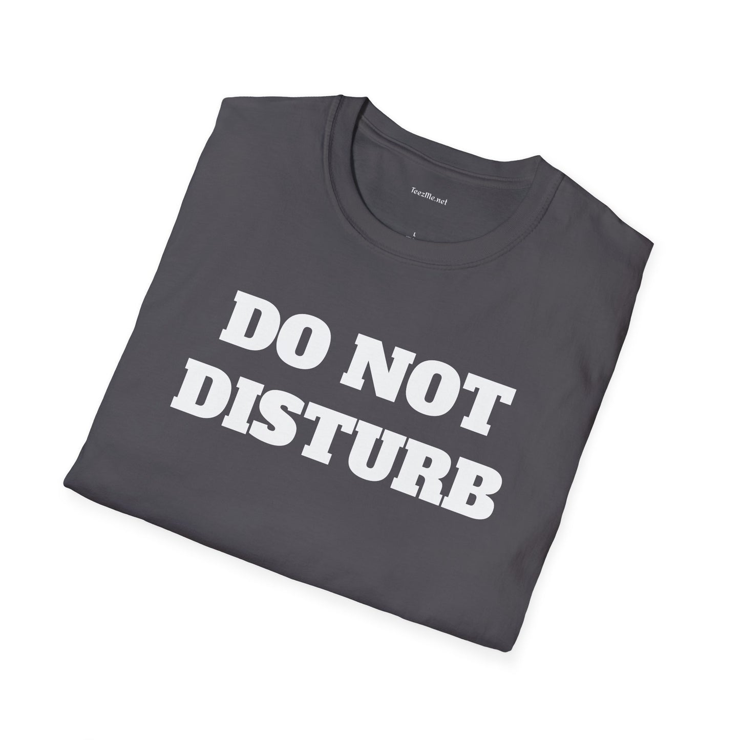 DO NOT DISTURB - Unisex Softstyle T-Shirt 100% Cotton Graphic