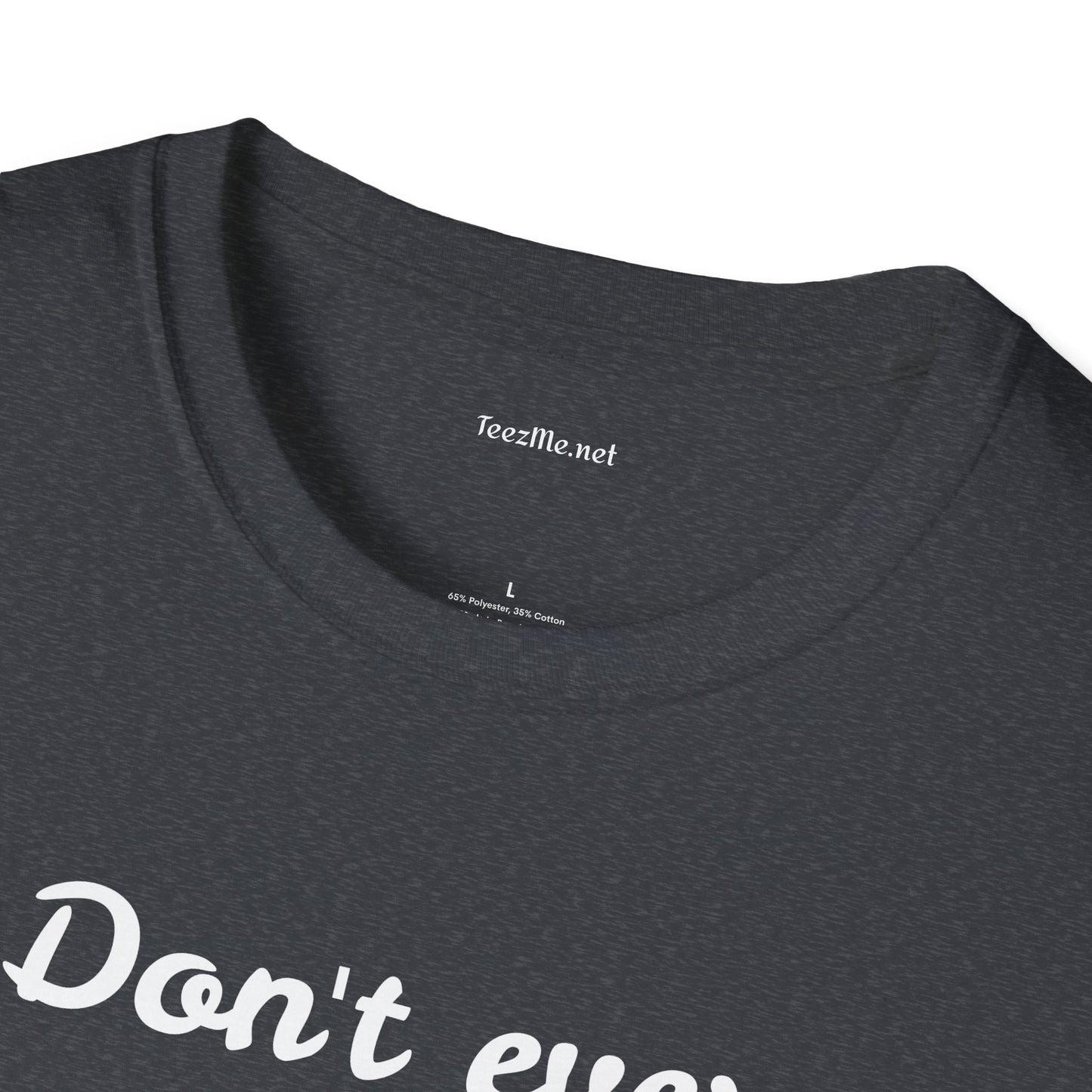 Don't ever give UP!! - Unisex Softstyle T-Shirt 100% Cotton Graphic