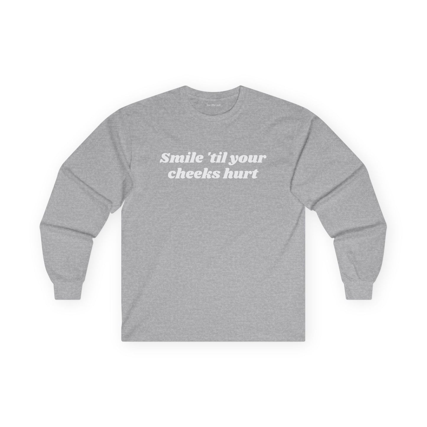 Smile 'til your cheeks hurt - Unisex Ultra Cotton Long Sleeve Tee