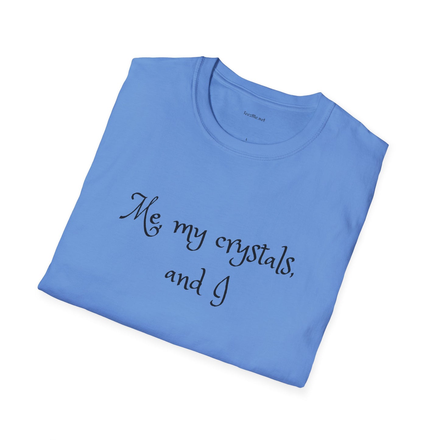 Me, my crystals, and I - Unisex Softstyle T-Shirt 100% Cotton Graphic