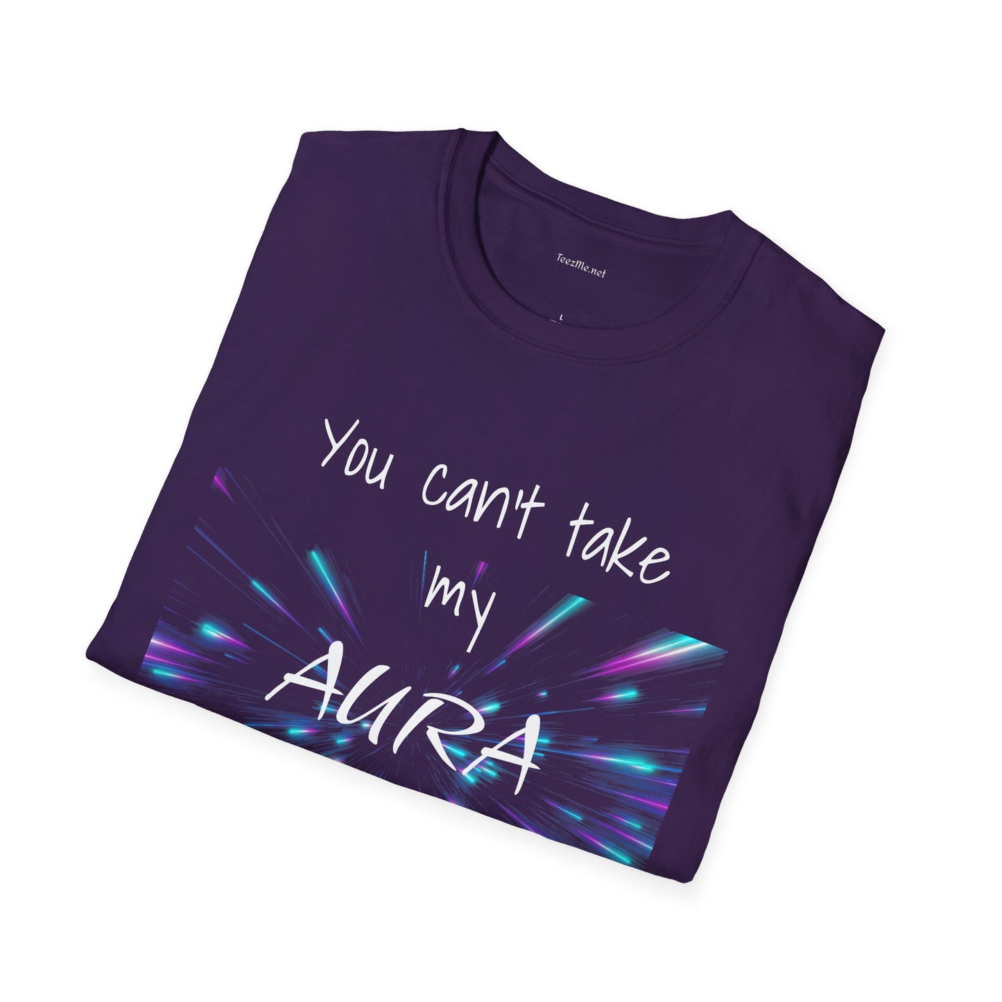 You can't take my AURA - Unisex Softstyle T-Shirt 100% Cotton Graphic
