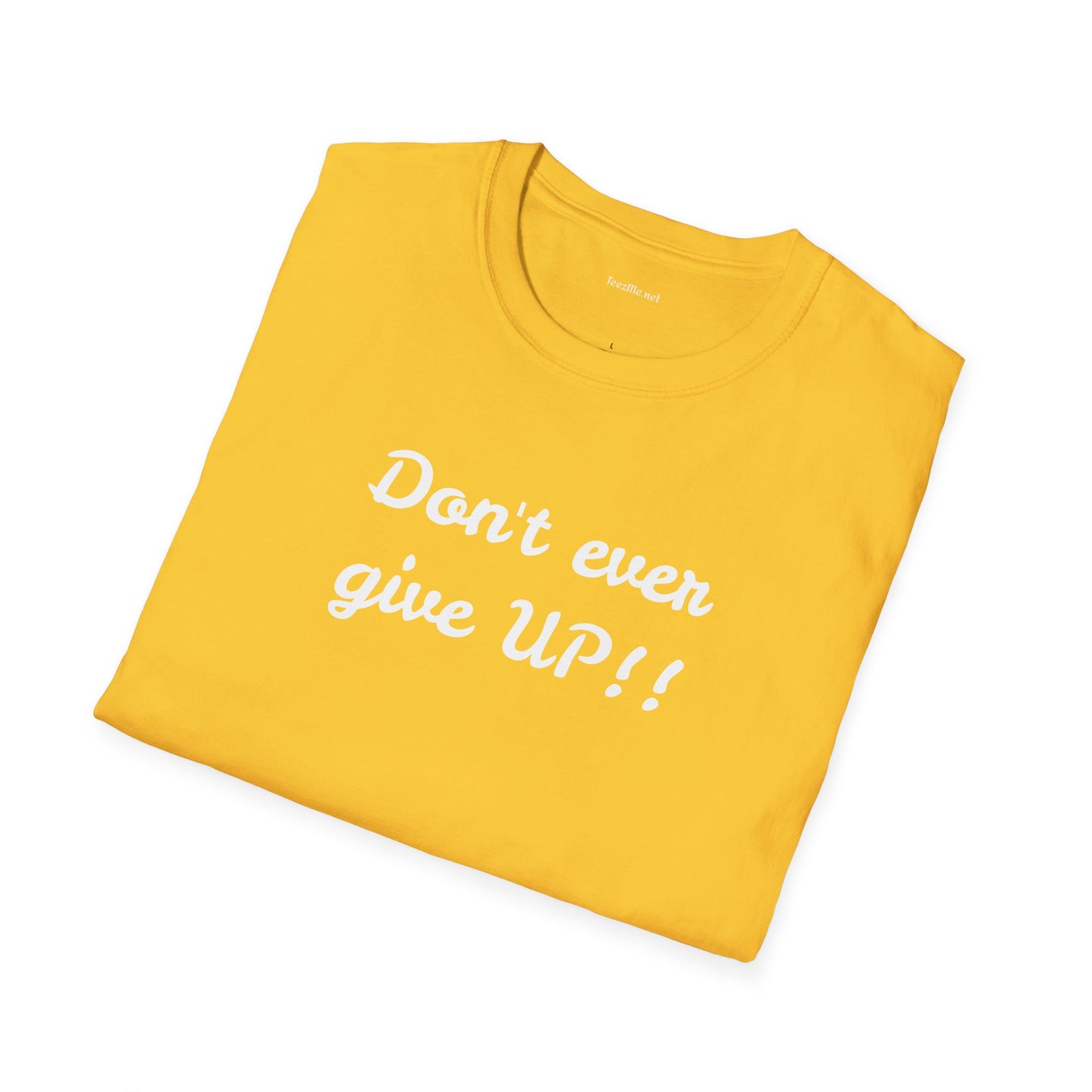 Don't ever give UP!! - Unisex Softstyle T-Shirt 100% Cotton Graphic