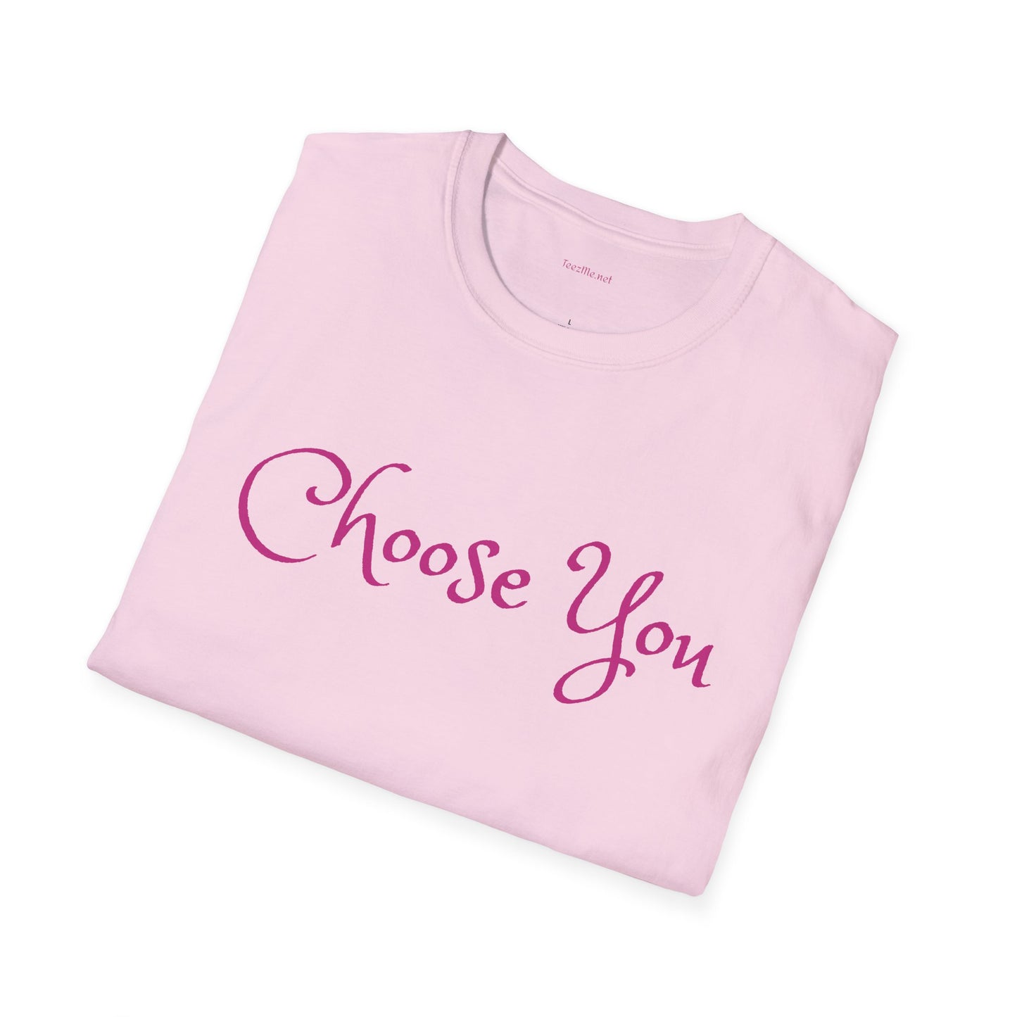 Choose You - Unisex Softstyle T-Shirt 100% Cotton Graphic