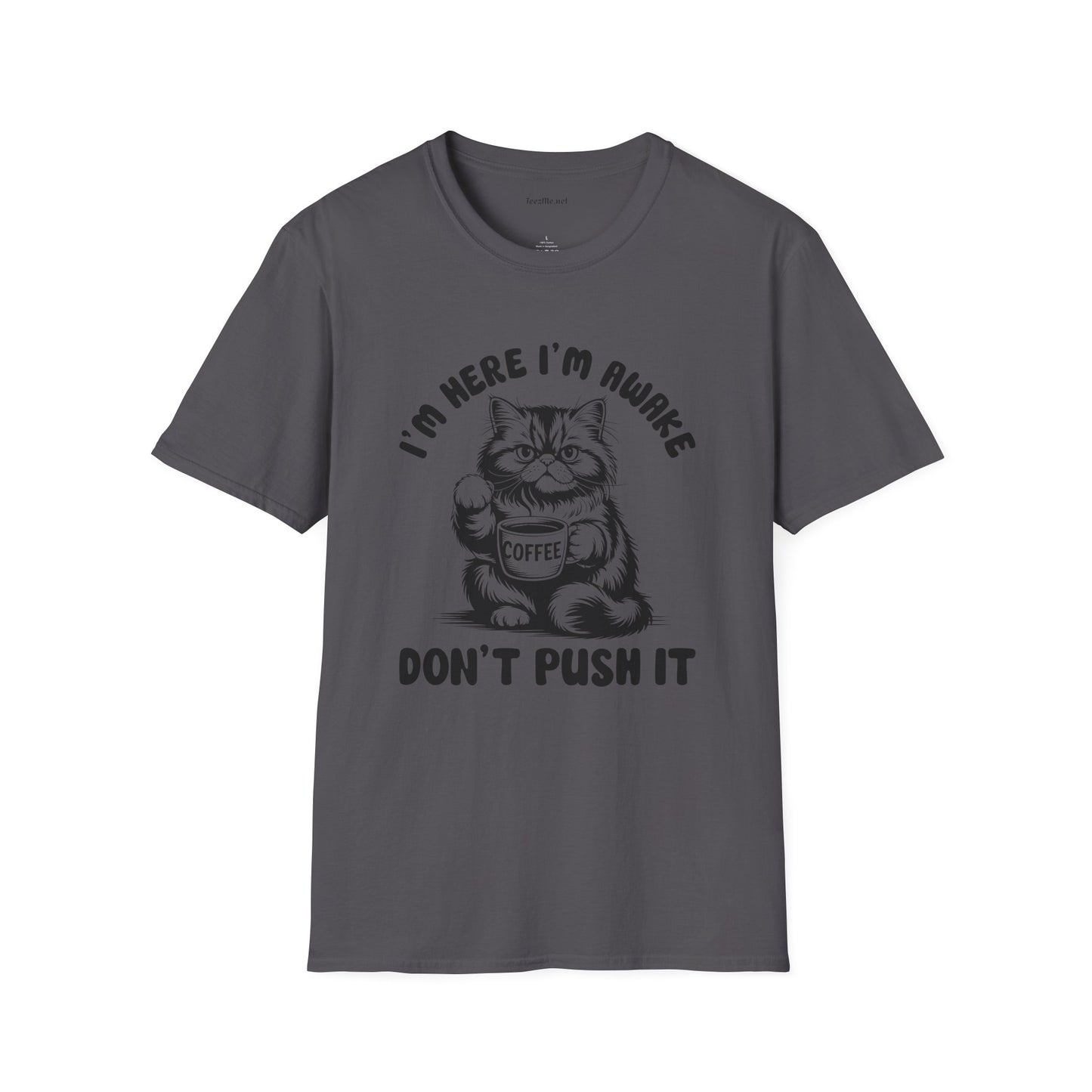 I'm Here I'm Awake- Unisex Softstyle T-Shirt 100% Cotton Graphic
