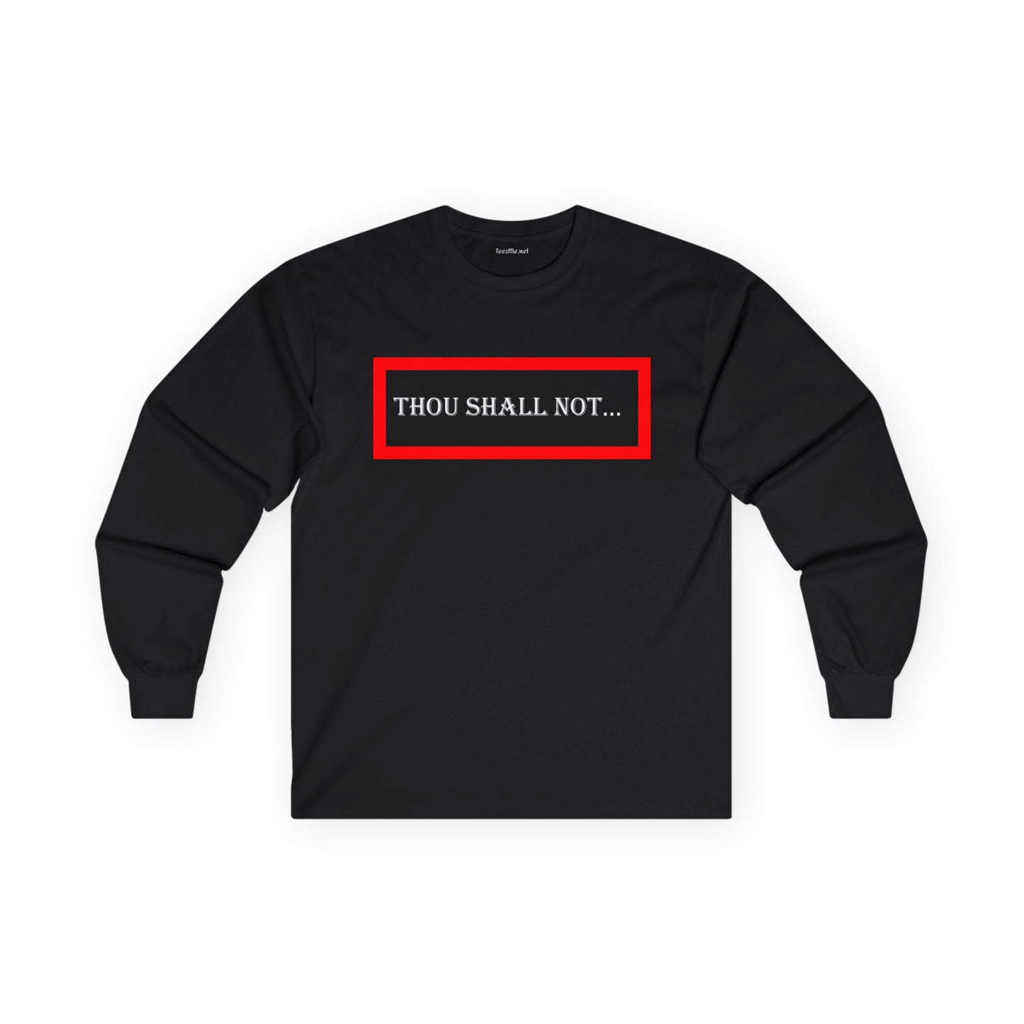 Thou Shall Not - Unisex Ultra Cotton Long Sleeve Tee