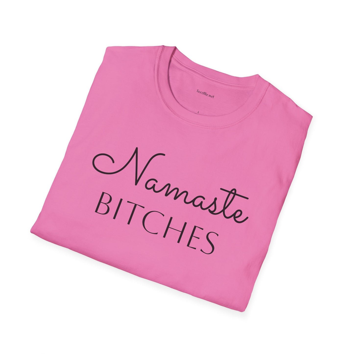 Namaste Bitches - Unisex Softstyle T-Shirt 100% Cotton Graphic