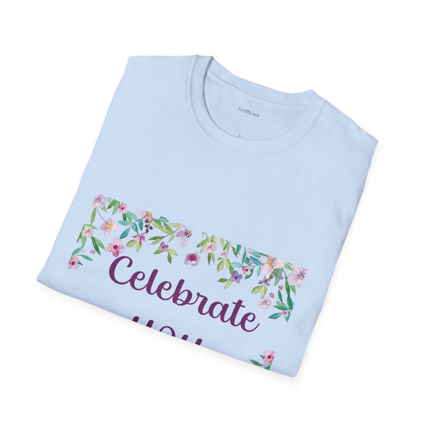 Celebrate You - Unisex Softstyle T-Shirt 100% Cotton Graphic