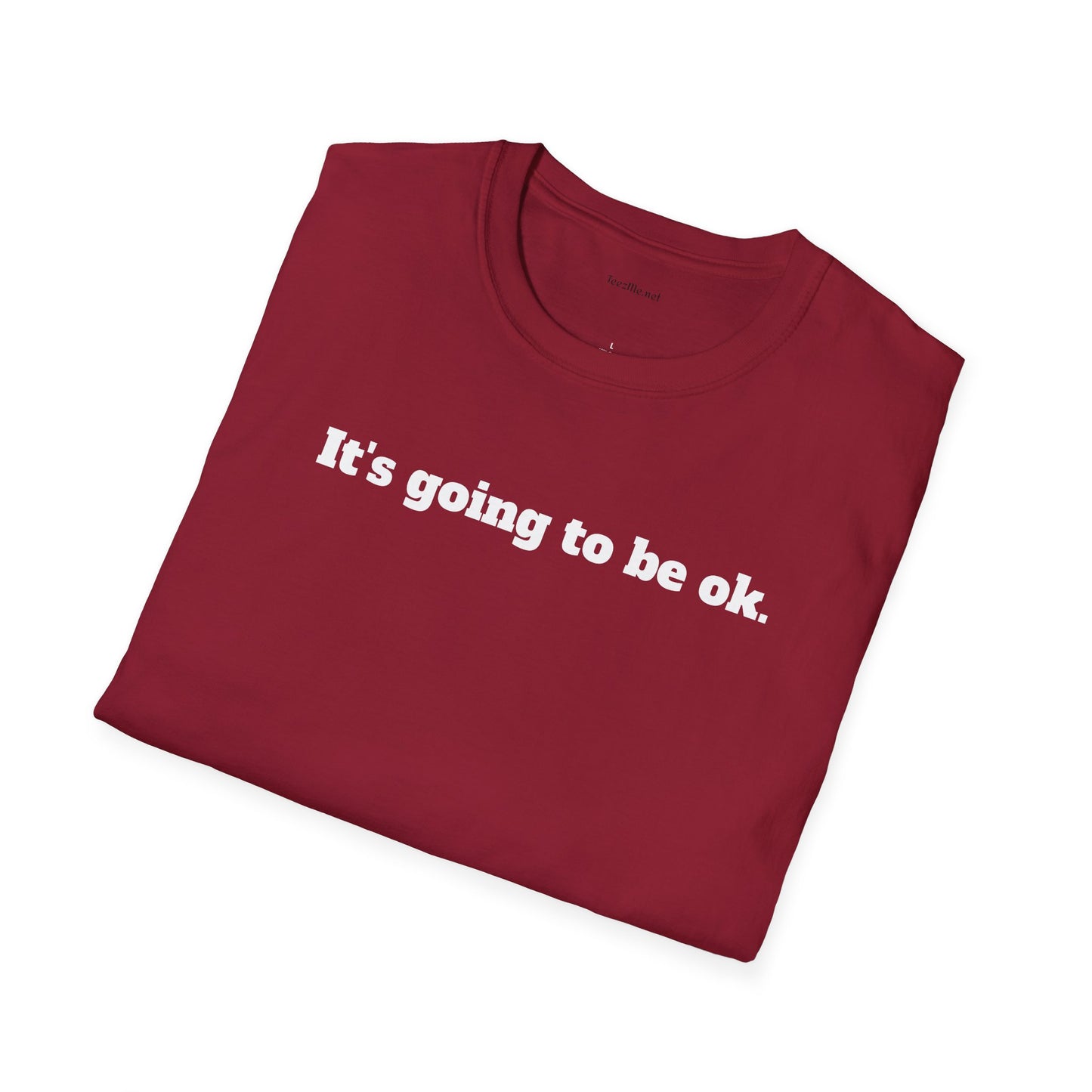 It's going to be ok. - Unisex Softstyle T-Shirt 100% Cotton Graphic